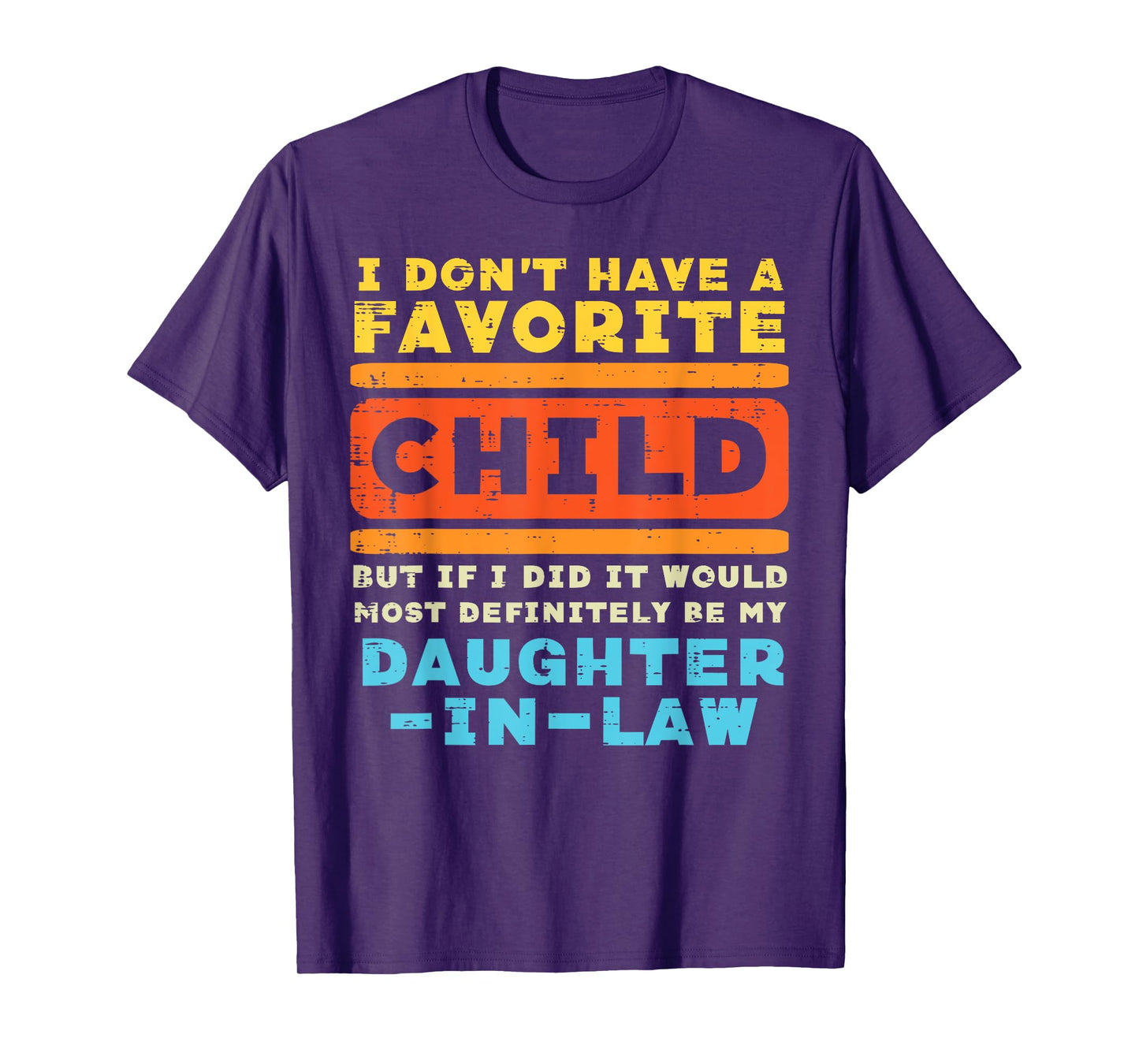 Dont Have Favorite Child If I Did Daughter In Law Father Day T-Shirt