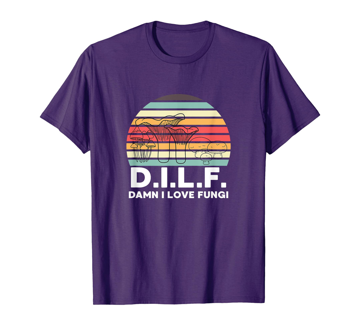 DILF Damn I Love Fungi Mushroom Picking Funny Forager T-Shirt
