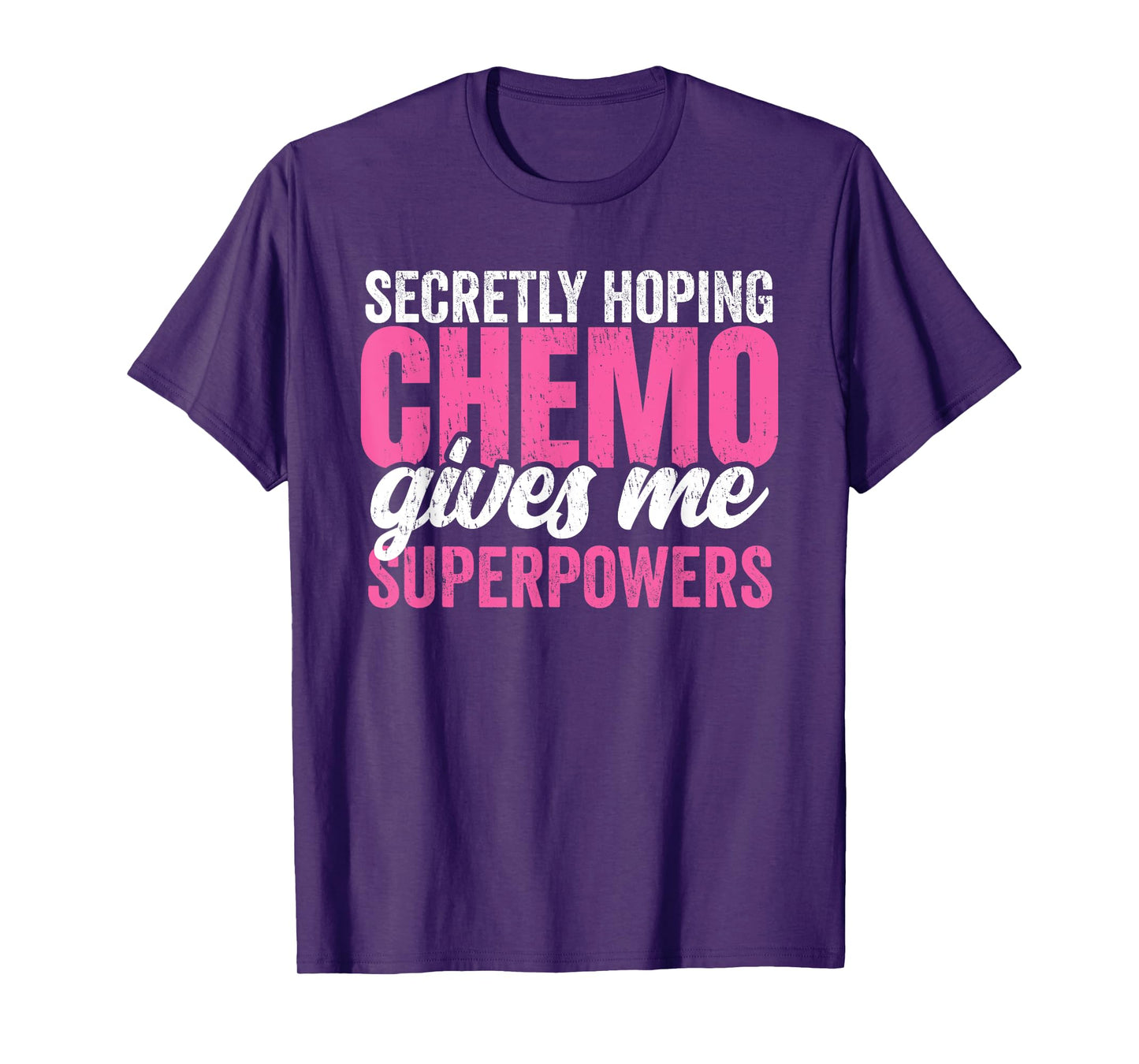 Cancer Treatment -Secretly Hoping Chemo Gives Me Superpowers T-Shirt