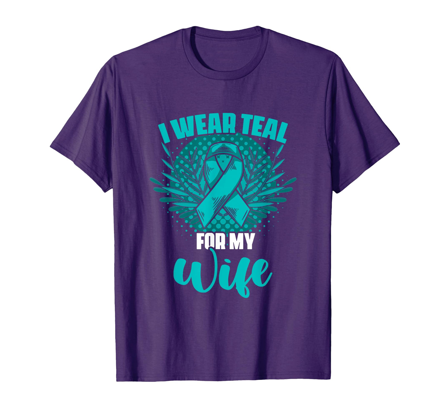 Teal For My Wife Ovary Survivor Support Ovarian Cancer T-Shirt
