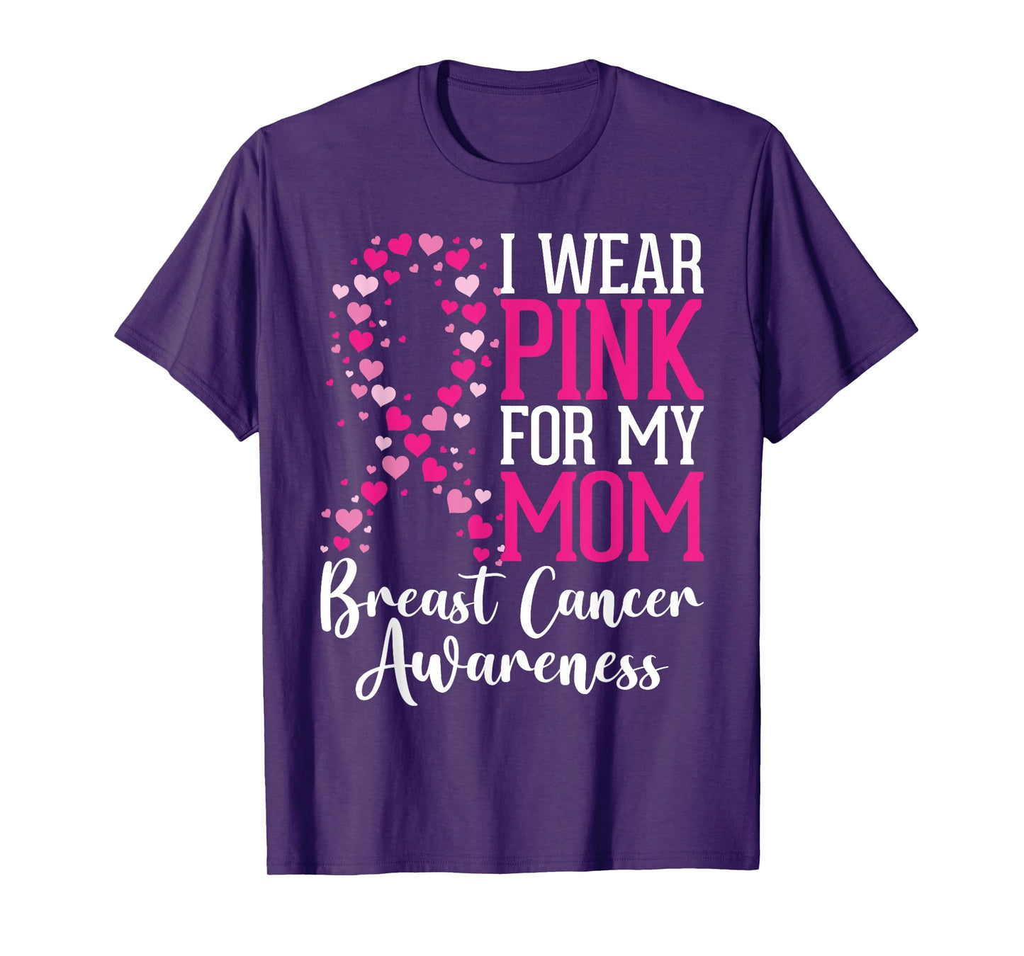 I Wear Pink For My Mom Breast Cancer Awareness Hearts Ribbon T-Shirt