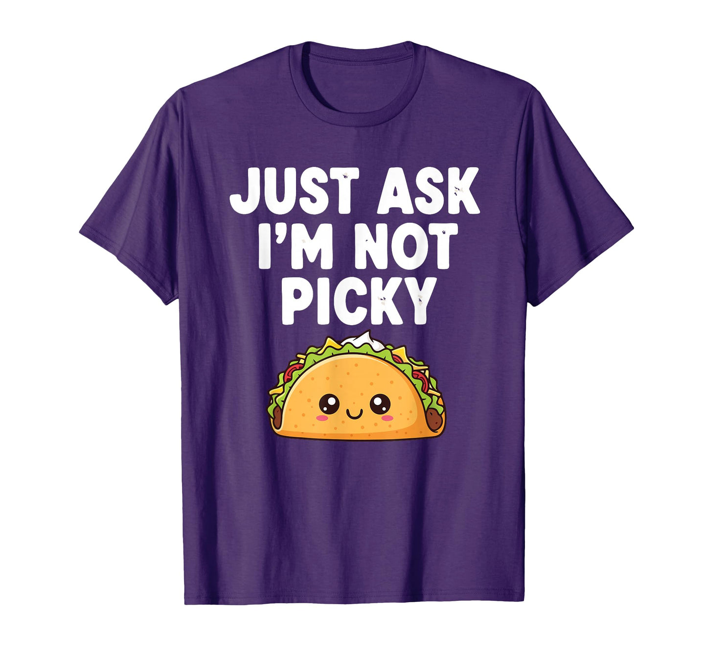 Funny Inappropriate Taco Just Ask Im Not Picky T-Shirt