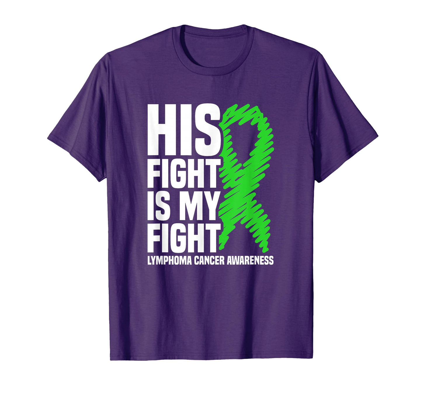His Fight My Fight Green Ribbon Lymphoma Cancer Awareness T-Shirt
