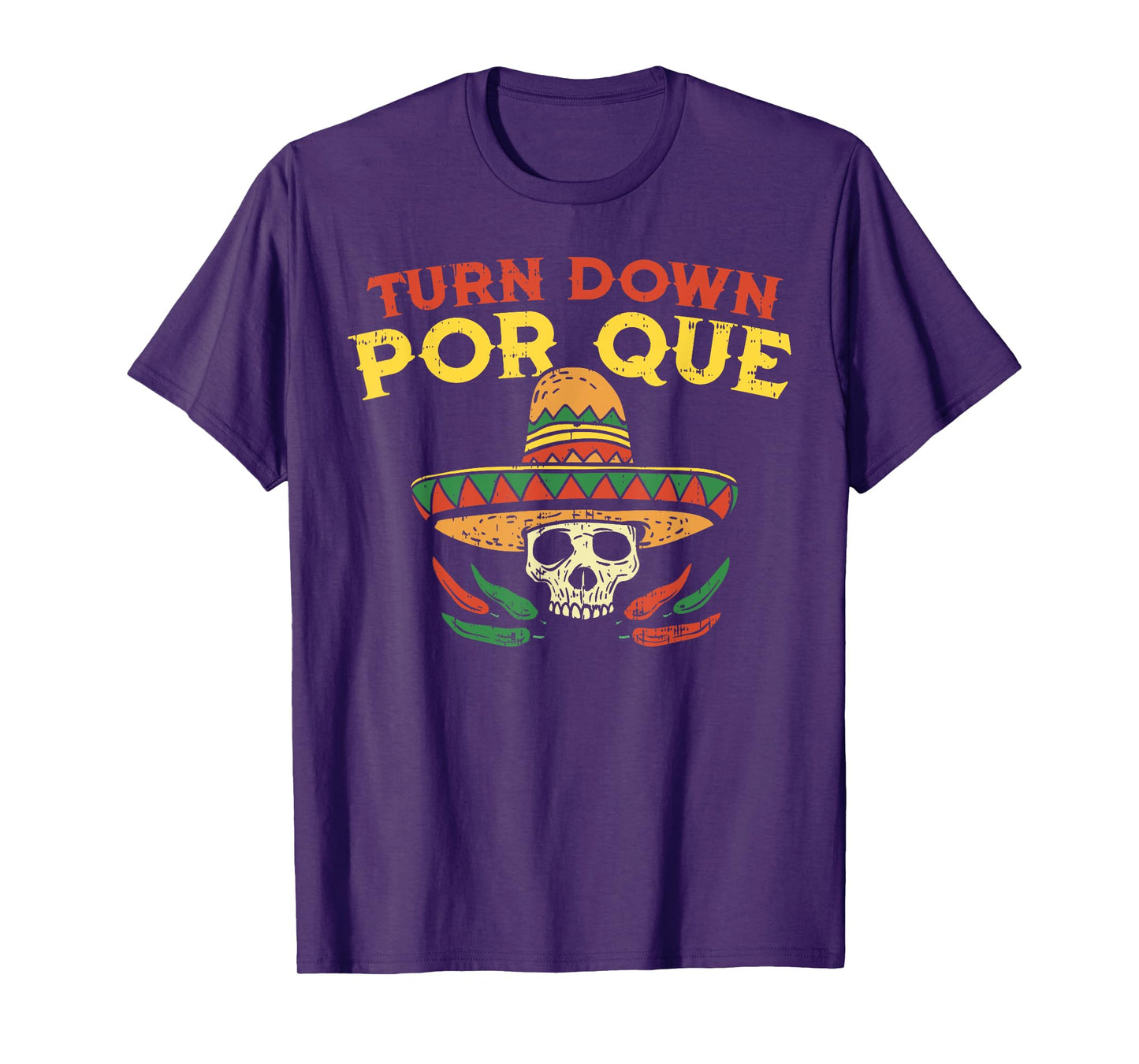 Turn Down Por Que Funny Mexican Skull Cinco De Mayo Fiesta T-Shirt