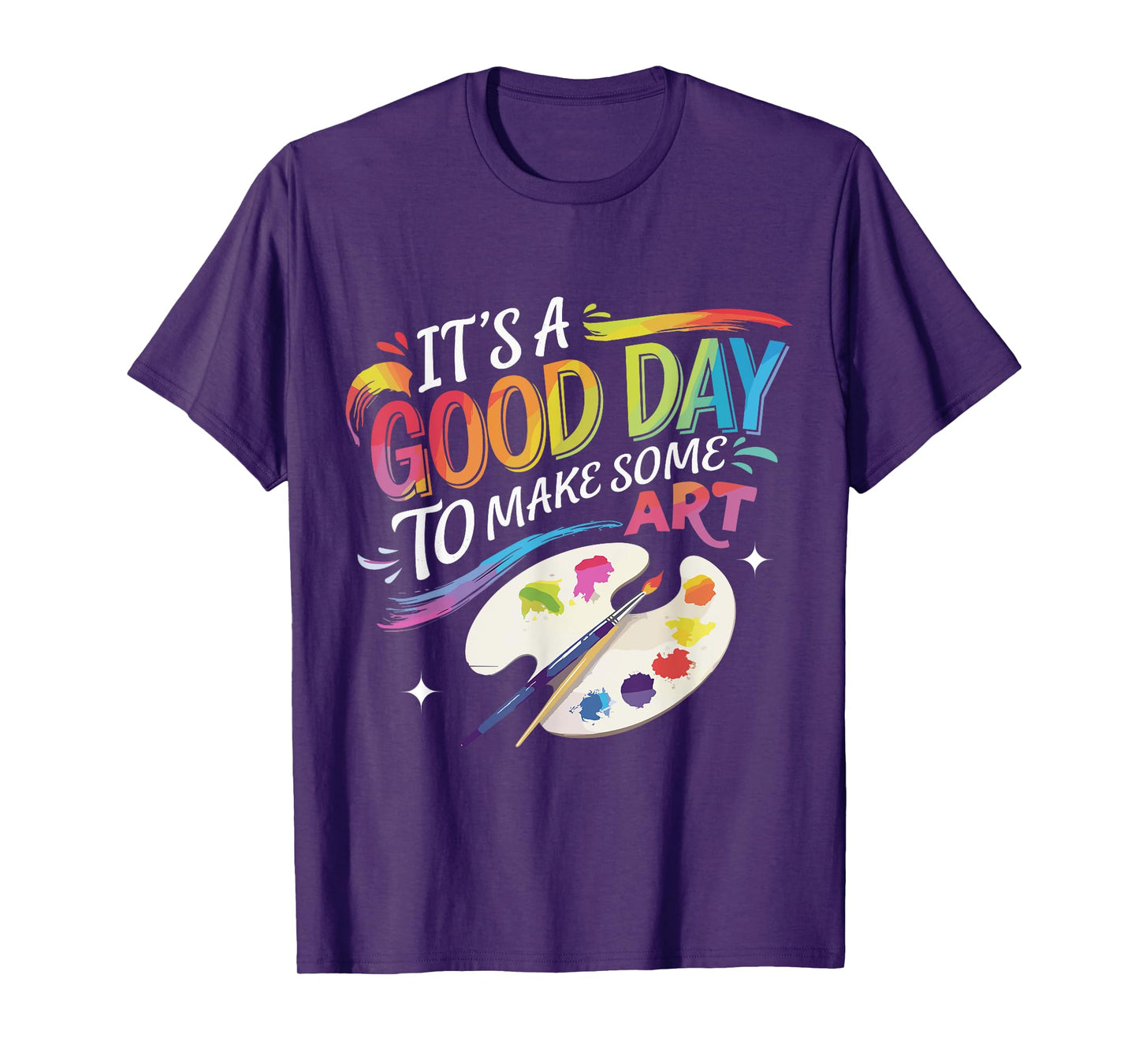 It's A Good Day To Make Some Art Artist Drawing Teacher T-Shirt