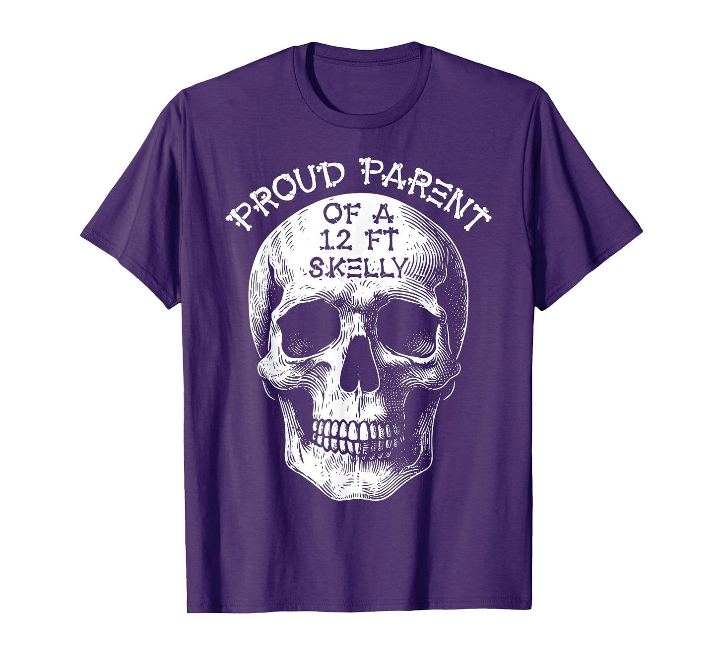 Proud Parent of A 12 Foot Skelly - Halloween T-Shirt