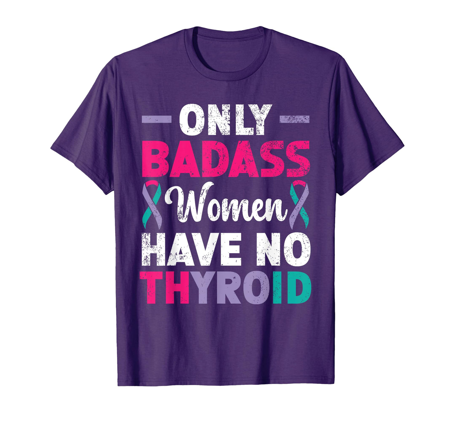 Only Badass Women Have No Thyroid Cancer Awareness T-Shirt
