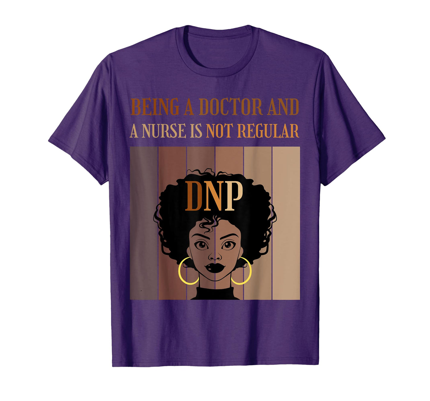 Being A Doctor And A Nurse DNP Nursing Practice Degree Afro T-Shirt
