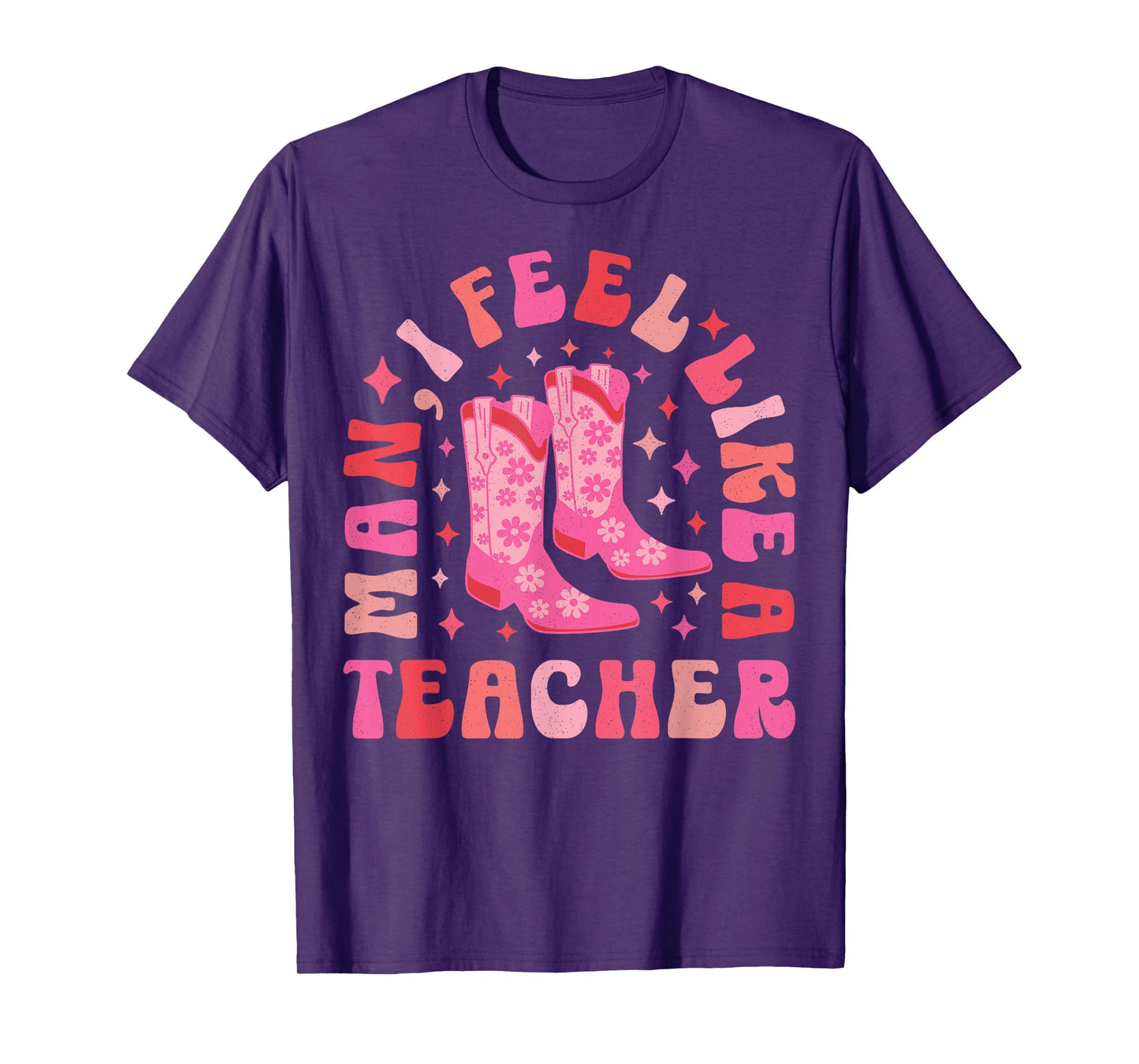 Man I Feel Like a Teacher | Women Men Western Teacher Retro T-Shirt