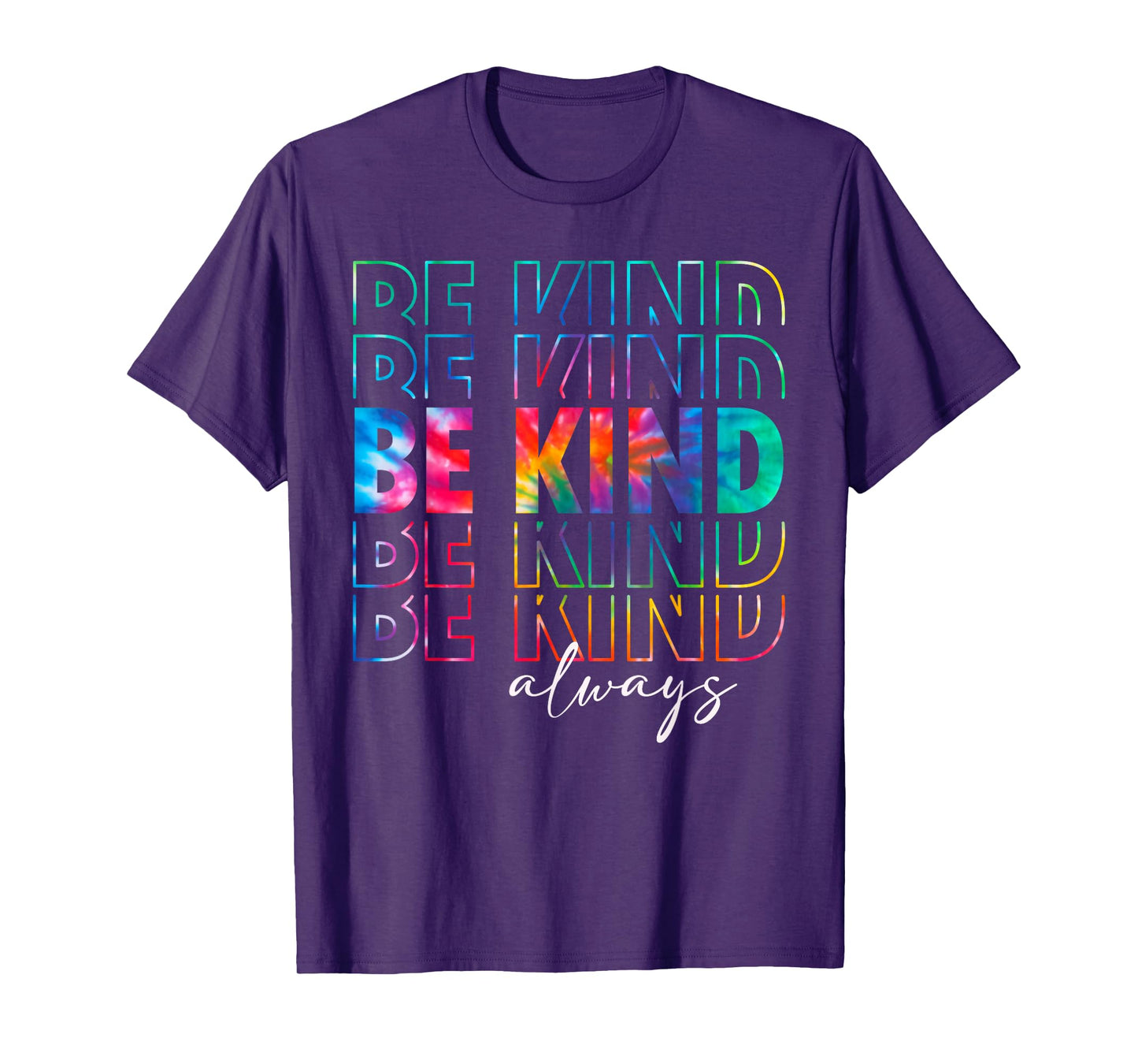 Be Kind Always Tie Dye Kindness Teacher Women Men Be Kind T-Shirt
