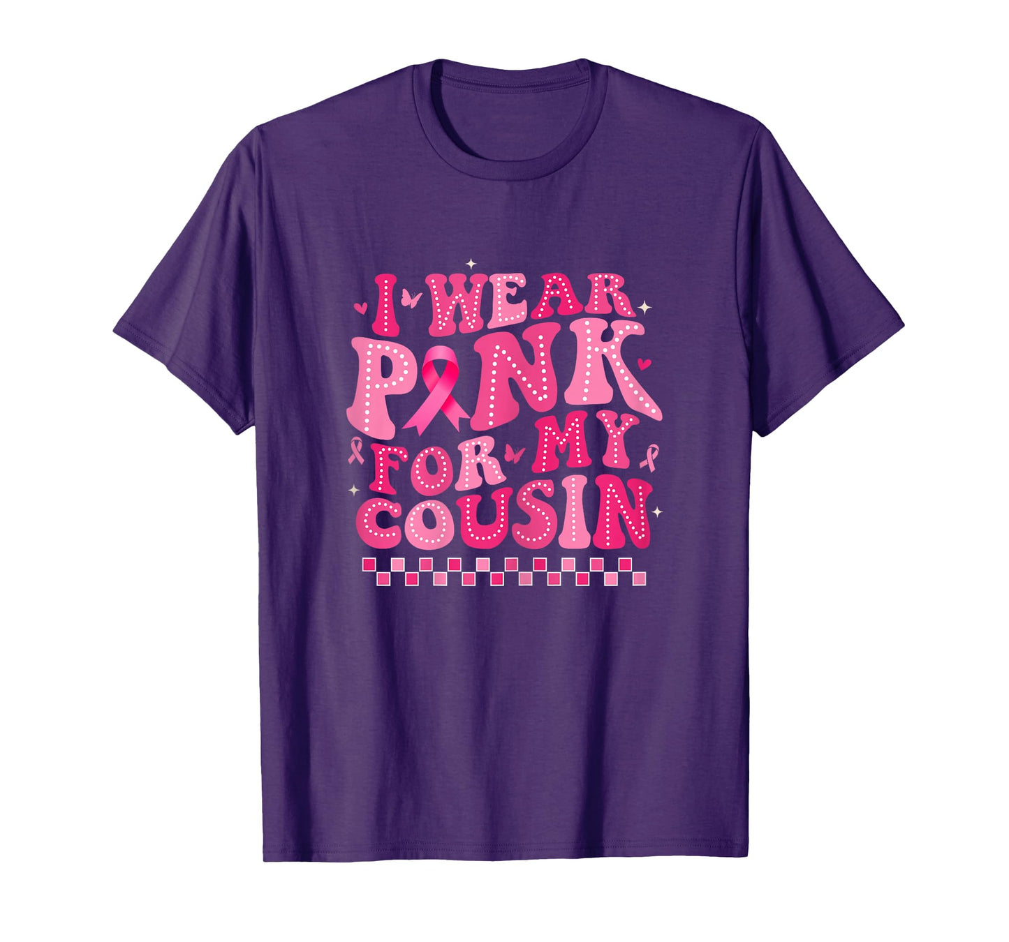 I Wear Pink For My Cousin Breast Cancer Awareness Supporter T-Shirt