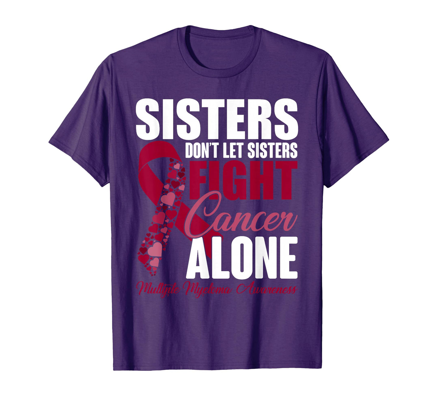 Sisters Dont Let Sisters Fight Cancer Alone Multiple Myeloma T-Shirt