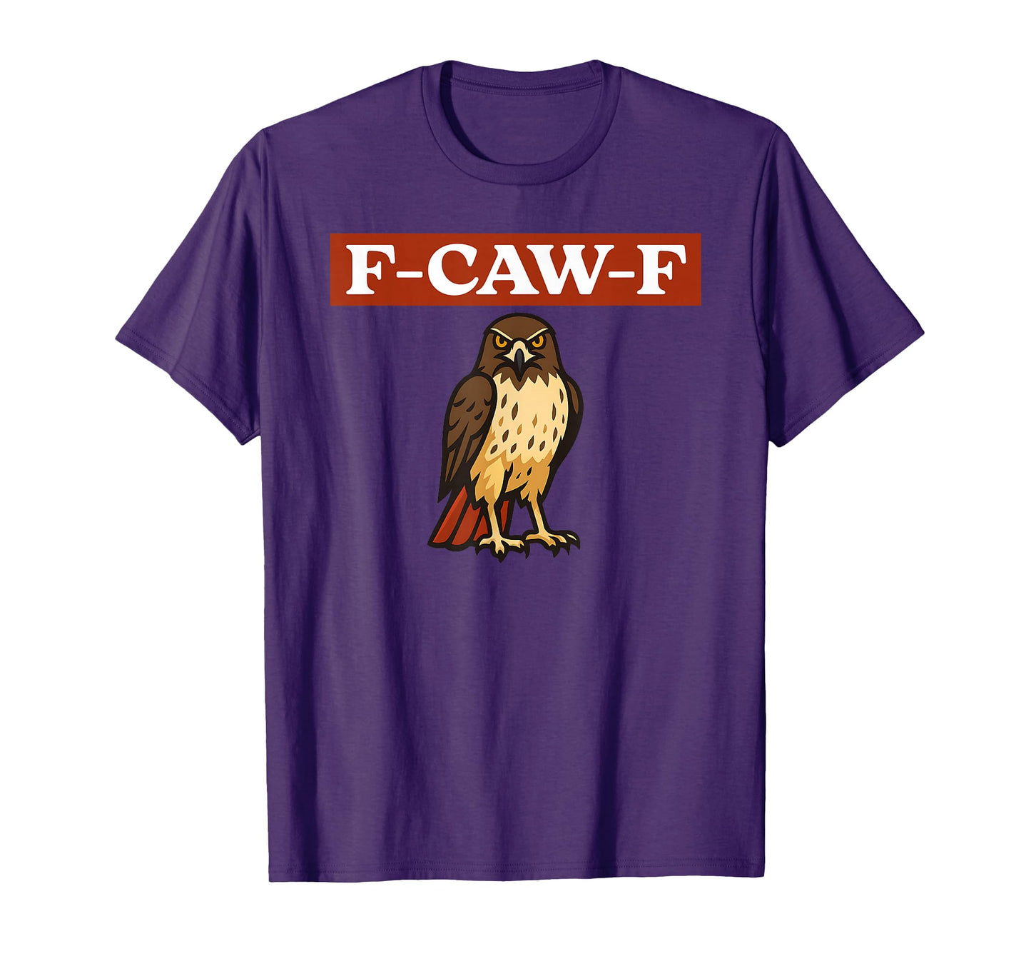 Funny F-CAW-F RED-Tailed Hawk Bird Tee T-Shirt