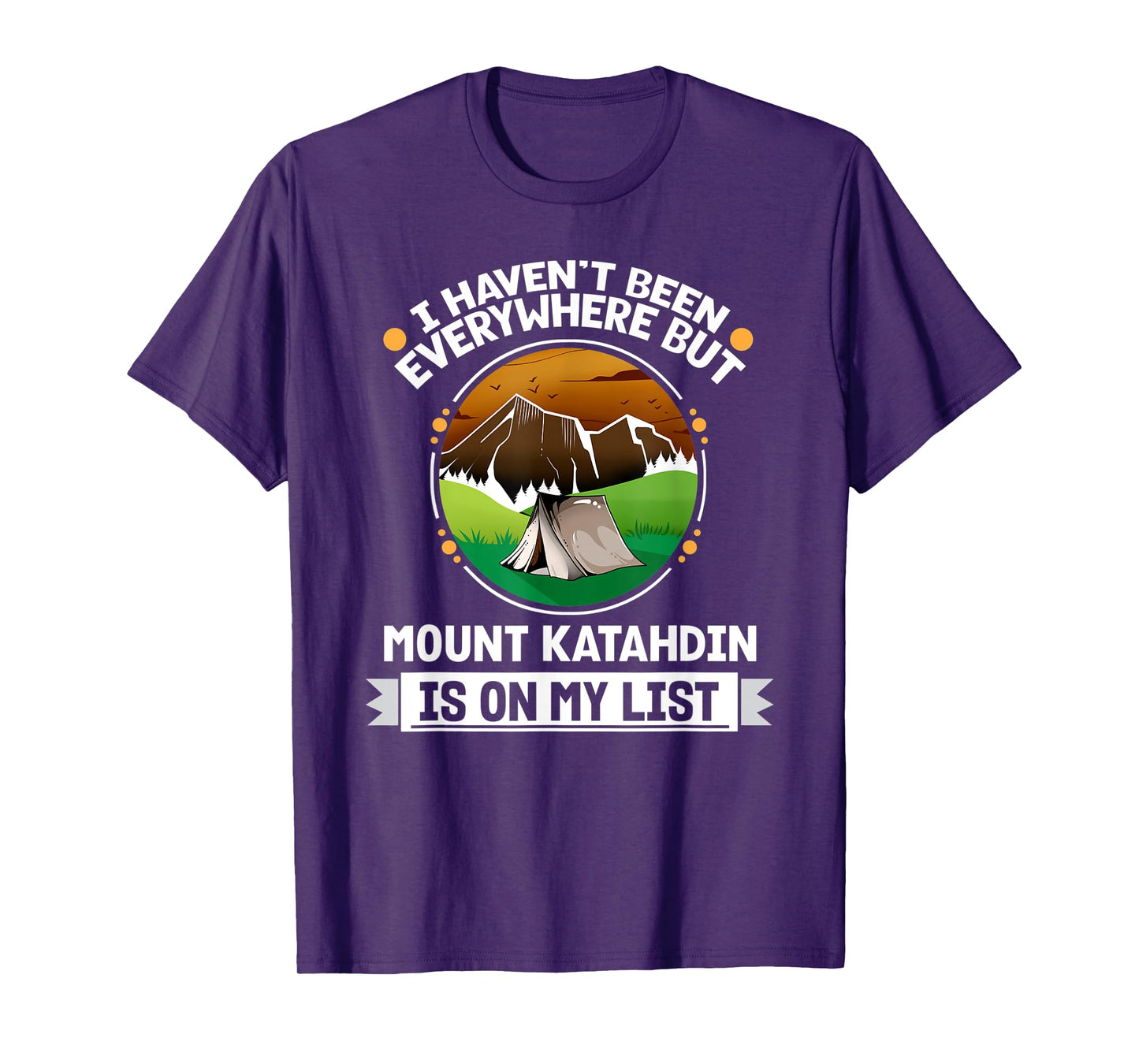 Mount Katahdin Is On My List Hiking Camping Hiker Camper T-Shirt