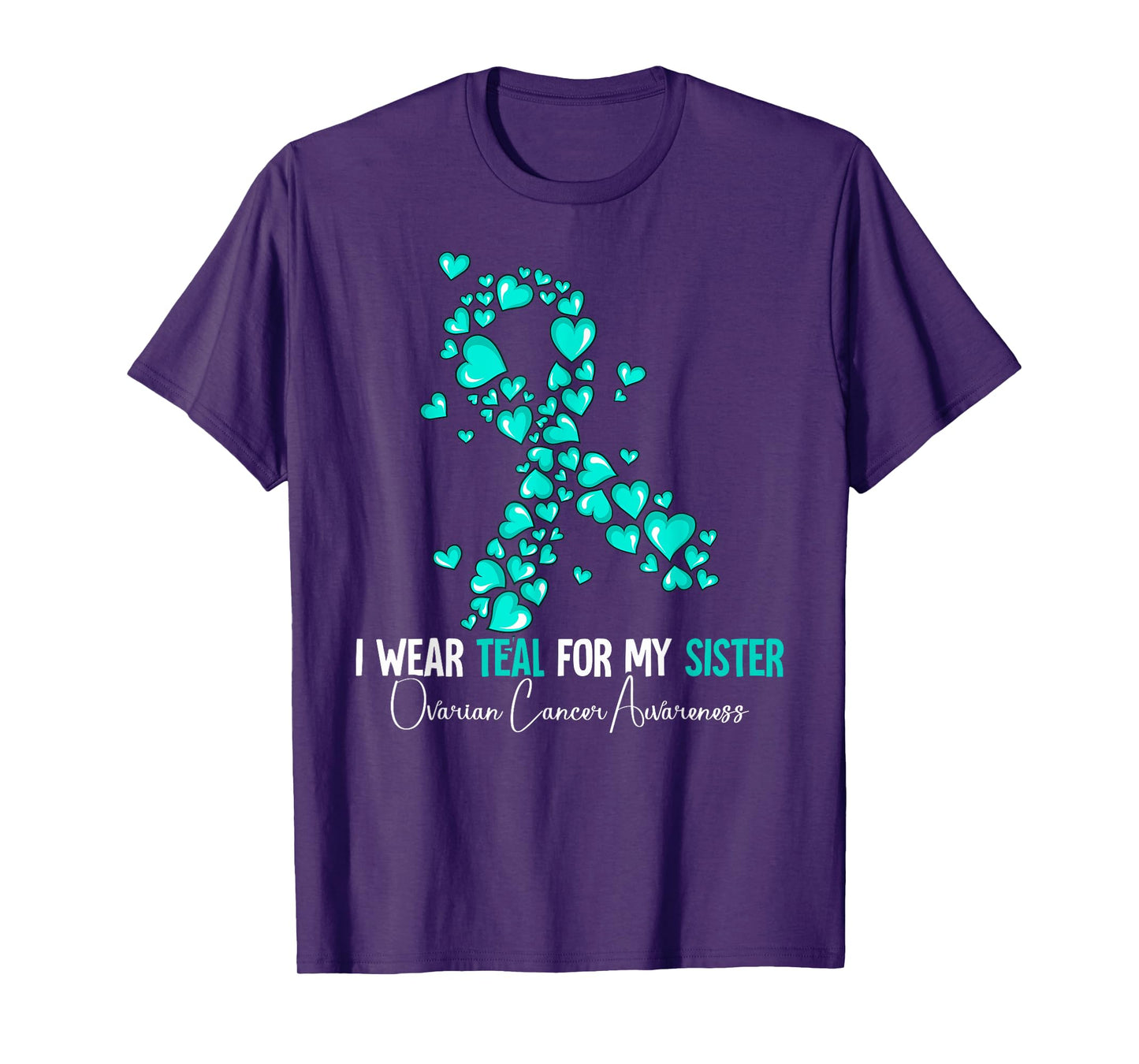 I Wear Teal For My Sister Ovarian Cancer Awareness T-Shirt
