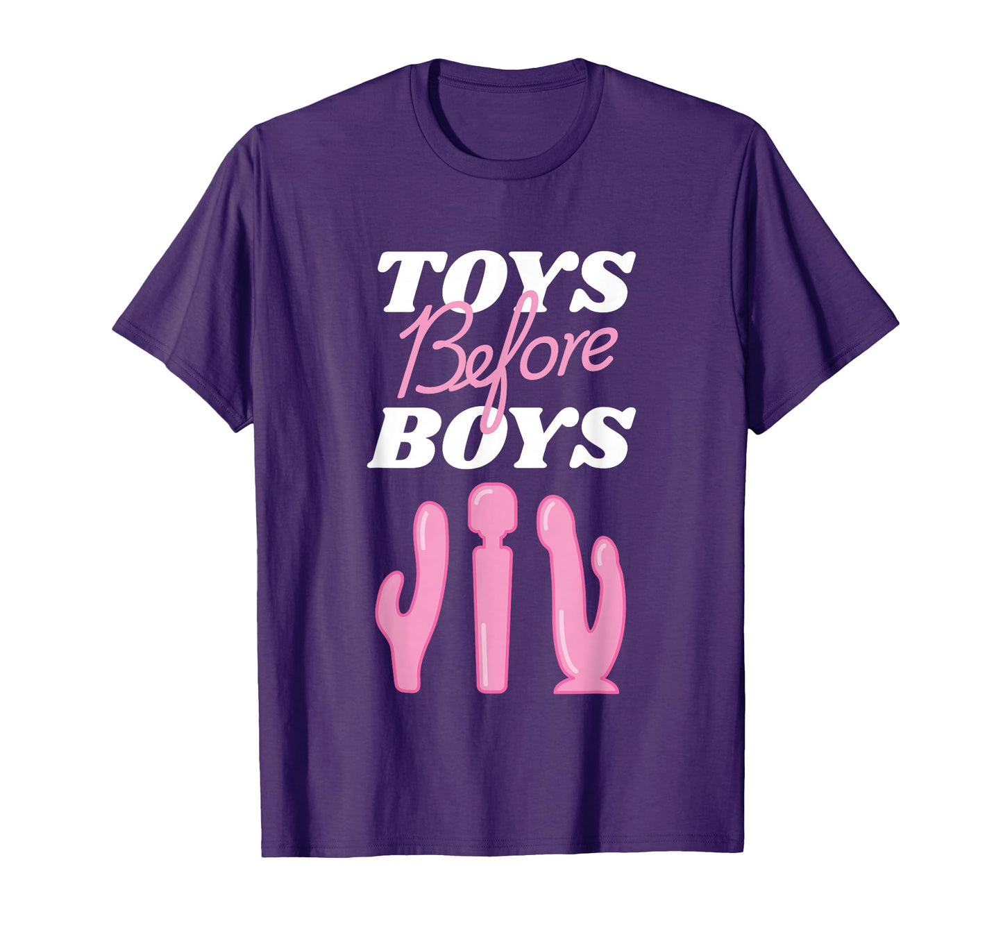 Adult Humor Saying Toys Before Boys Funny Hilarious Women T-Shirt