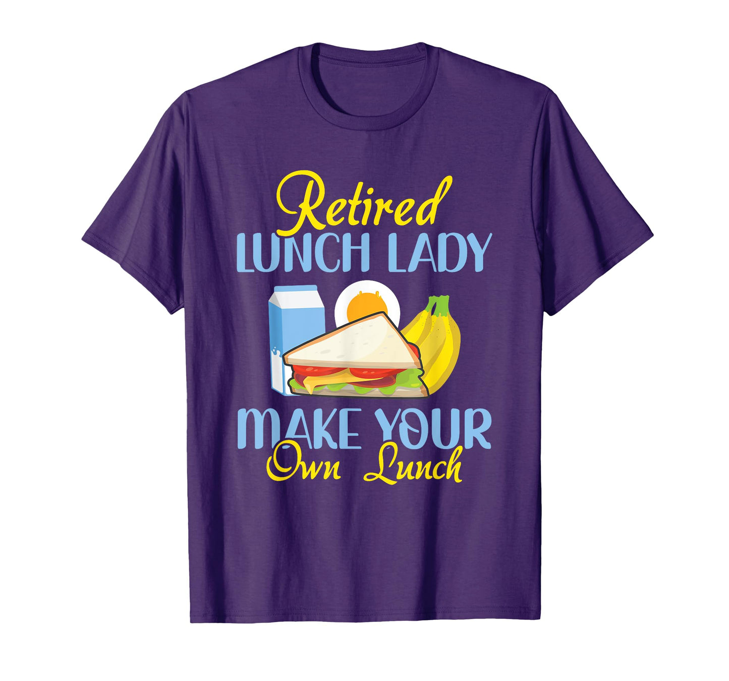 Retired Lunch Lady Make Your Own Lunch Cafeteria Worker T-Shirt
