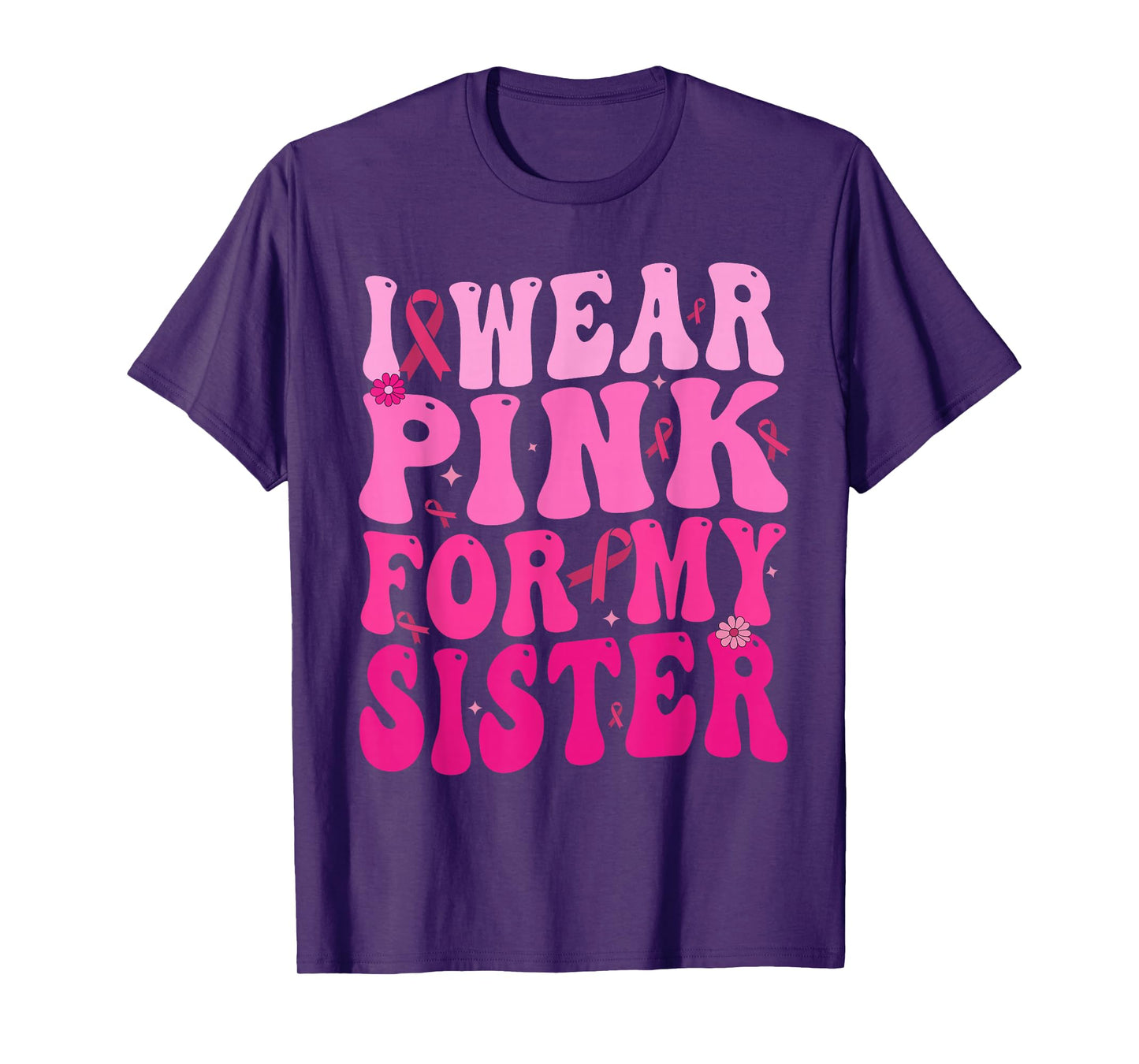 I Wear Pink For My Sister Breast Cancer Support Squad Ribbon T-Shirt