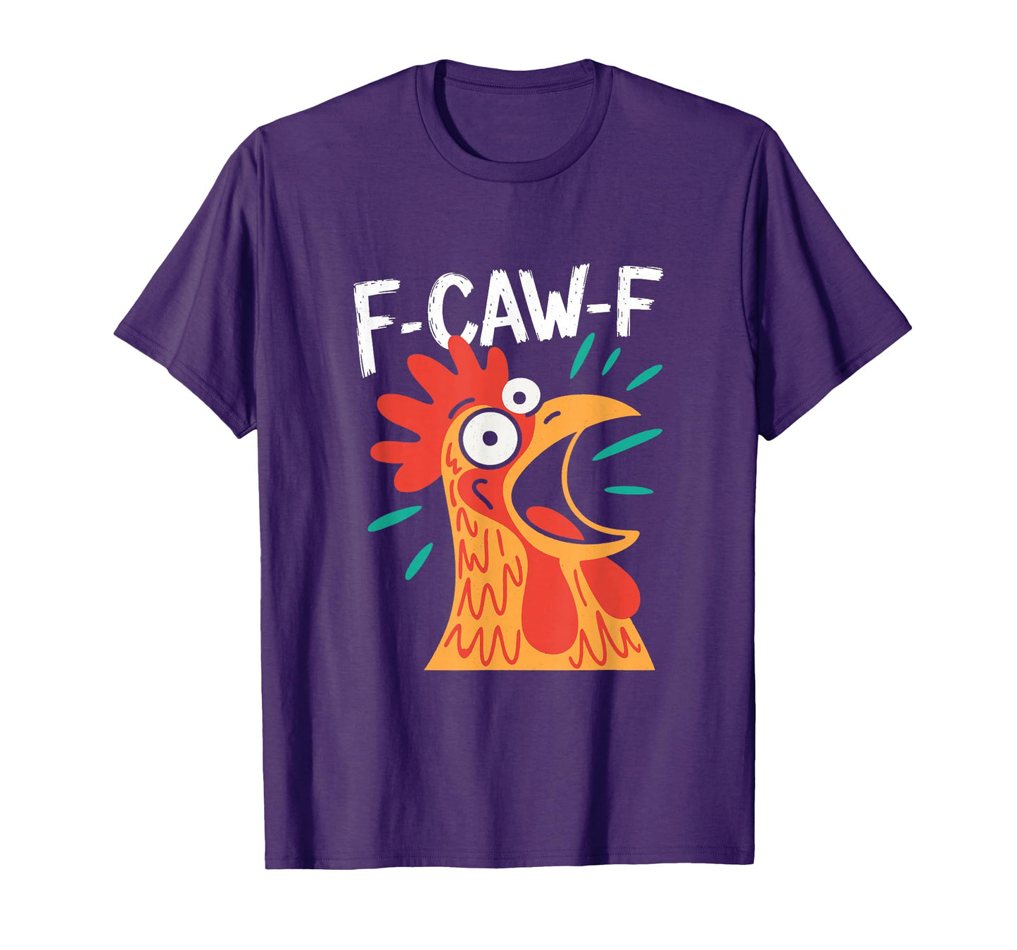 F-Caw-F Funny Rooster | Sarcastic Chicken Pun Adult Humor T-Shirt