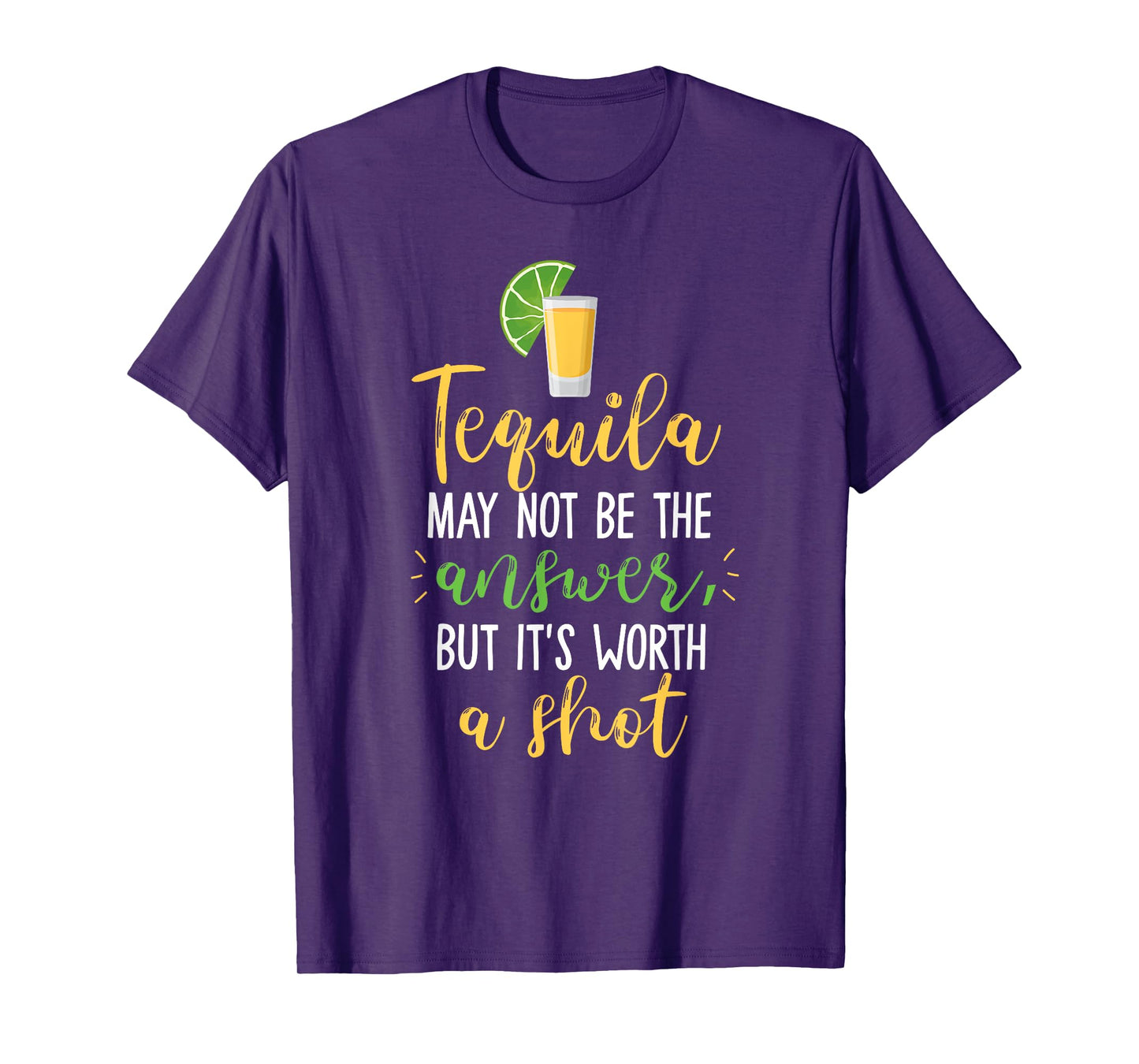 Tequila May Not Be The Answer But Worth A Shot T-Shirt