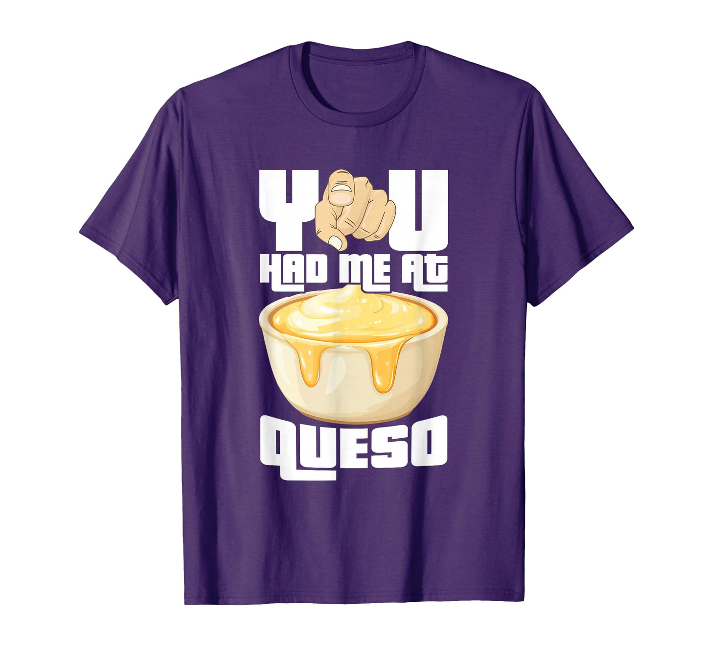 You Had Me at Queso Funny Mexican Cheese Dip Funny Queso T-Shirt