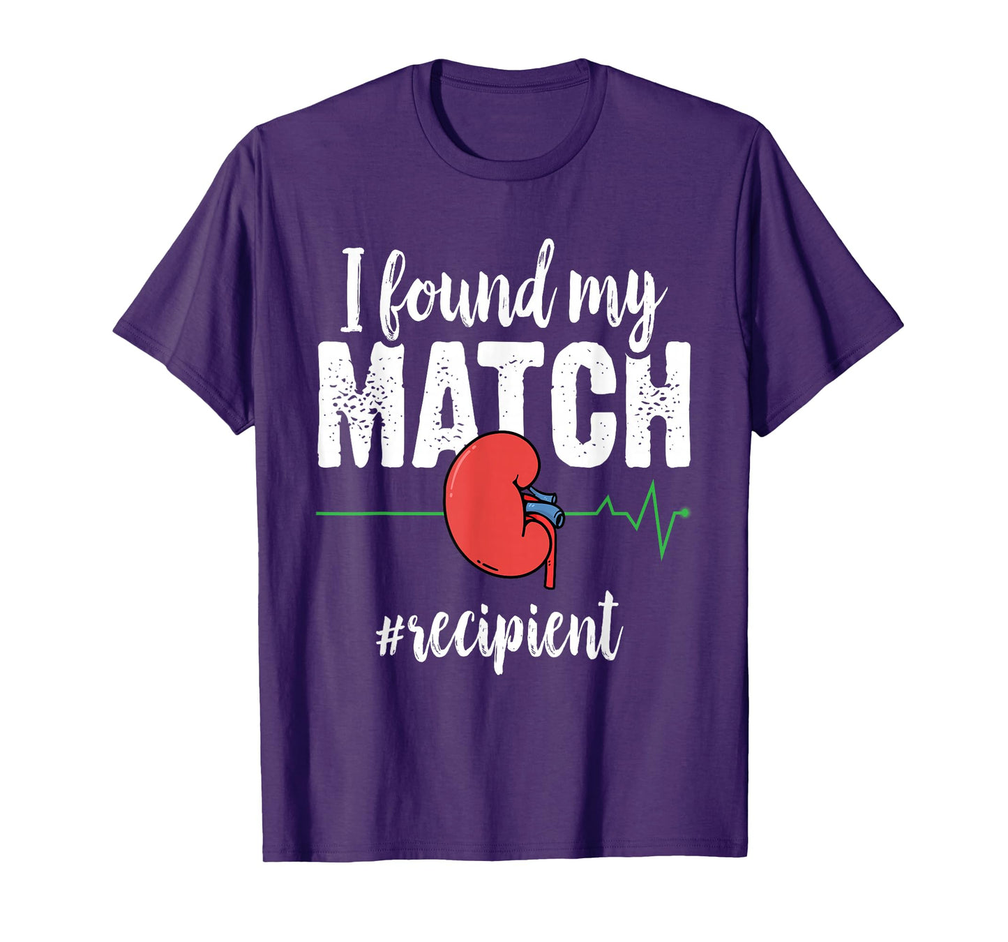 I Found My Match - Organ Transplant Kidney Surgery Recipient T-Shirt