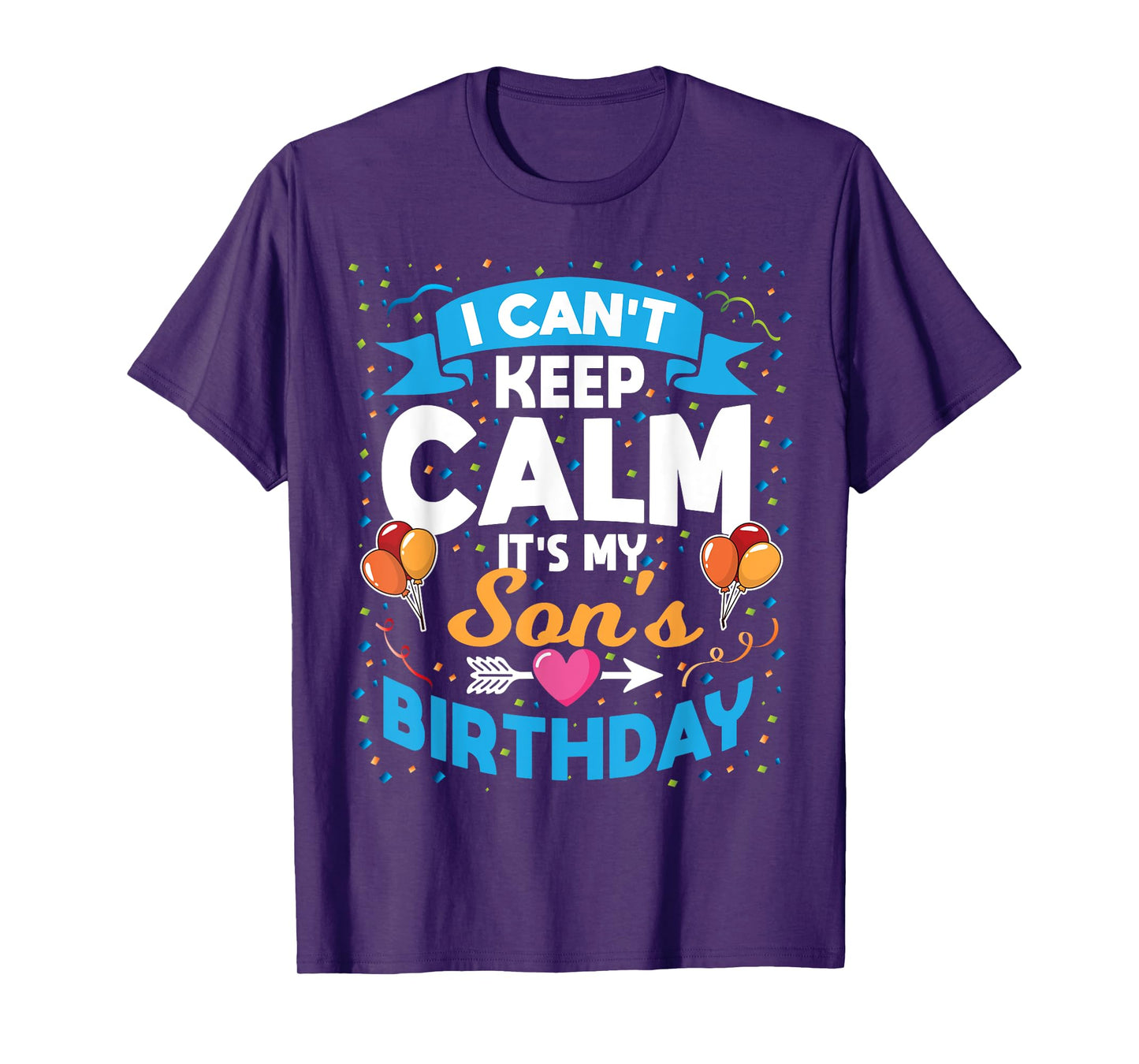 I Can't Keep Calm It's My Son Birthday T-Shirt