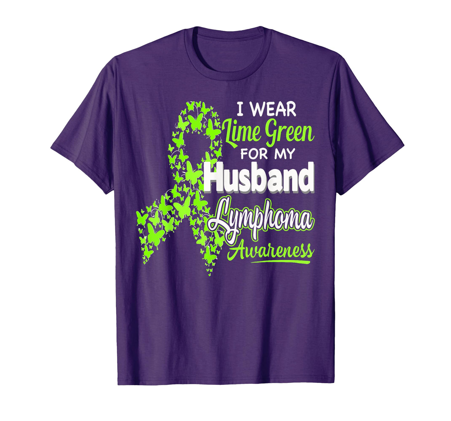 I wear Lime Green for my Husband - Lymphoma Awareness shirt