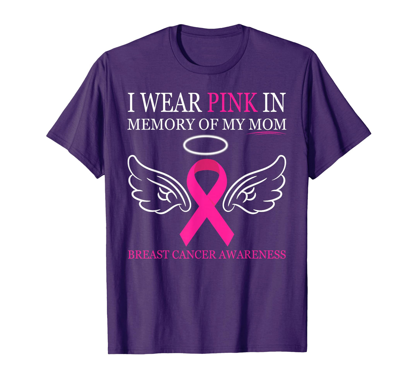 Breast Cancer Awareness - I Wear Pink In Memory Of My Mom T-Shirt