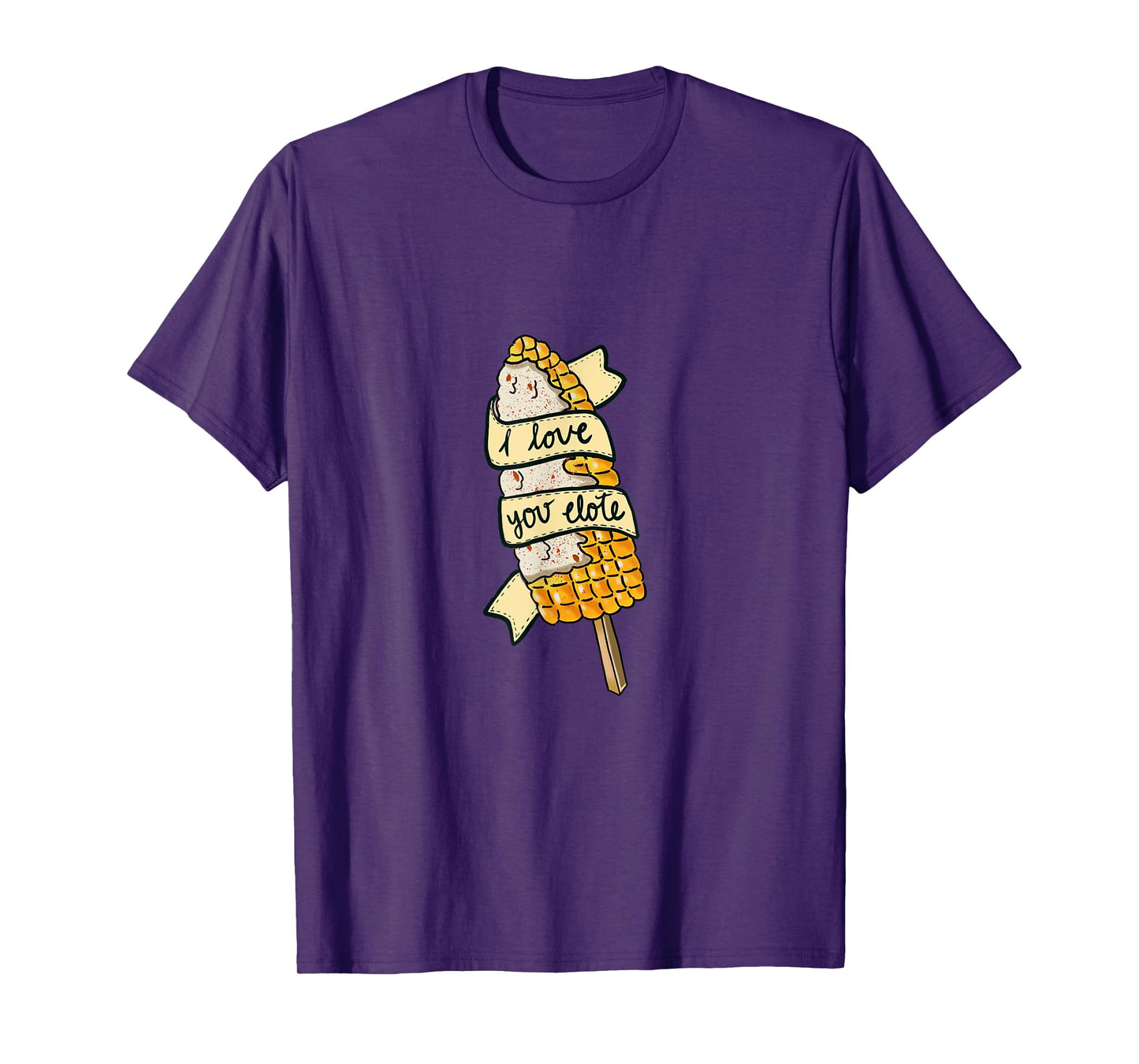 I love You Elote Corn on the Cob Funny Mexican Food T-Shirt