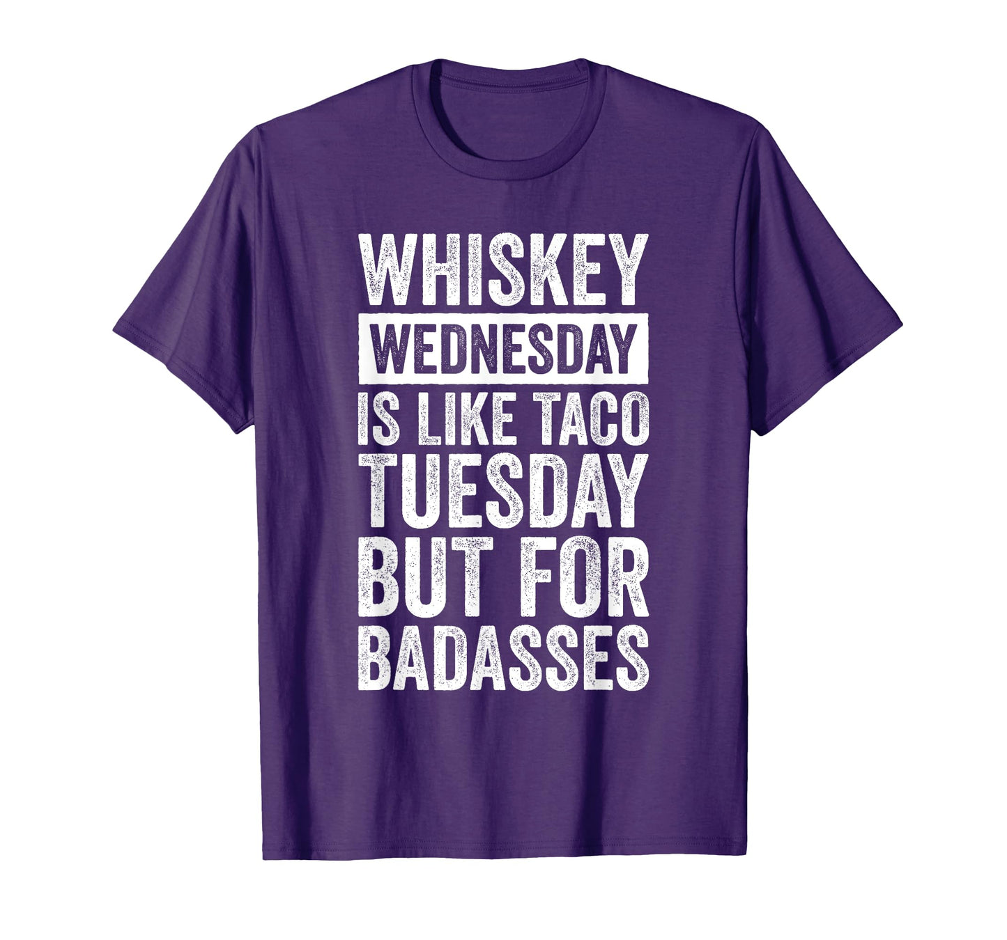 Whiskey Wednesday Is Like Taco Tuesday But For Badasses T-Shirt