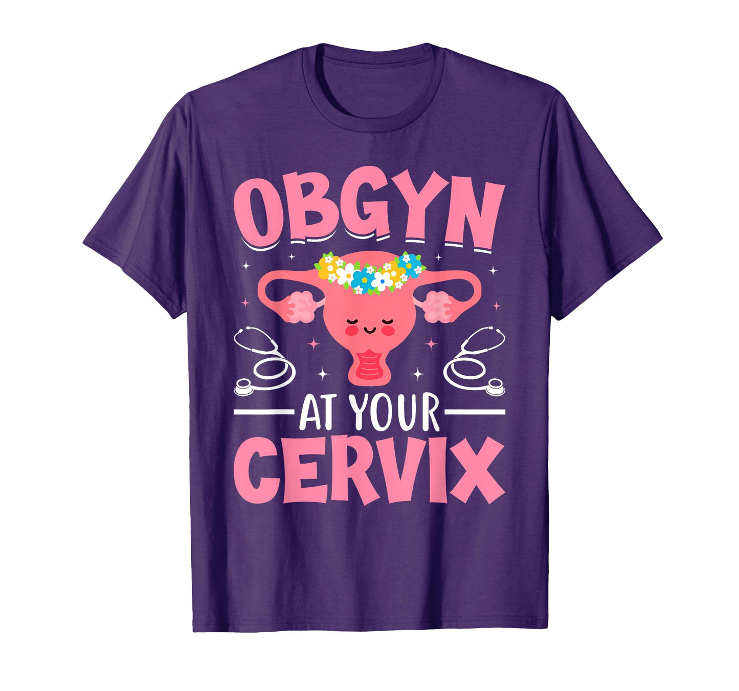 Funny Obstetrician and Gynecologist OBGYN At Your Cervix T-Shirt