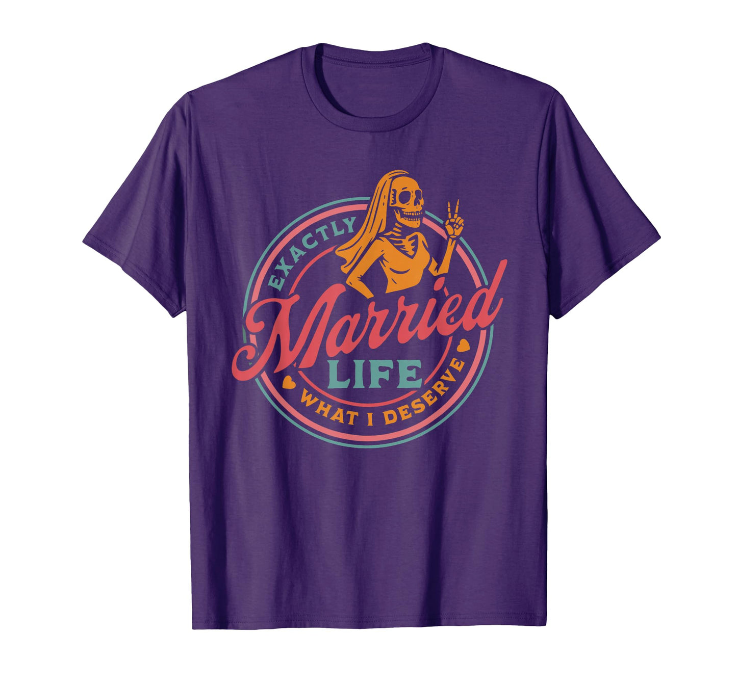 Married Life Exactly What I Deserve Skeleton Couple T-Shirt