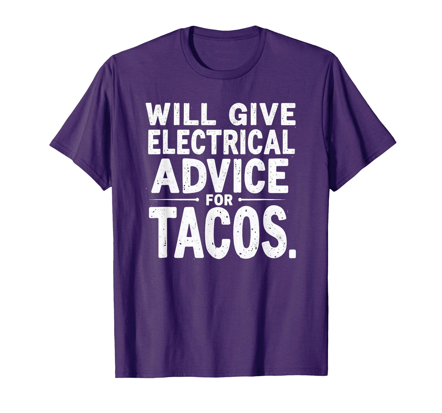 Electrician Lineman Will Give Electrical Advice for Tacos T-Shirt