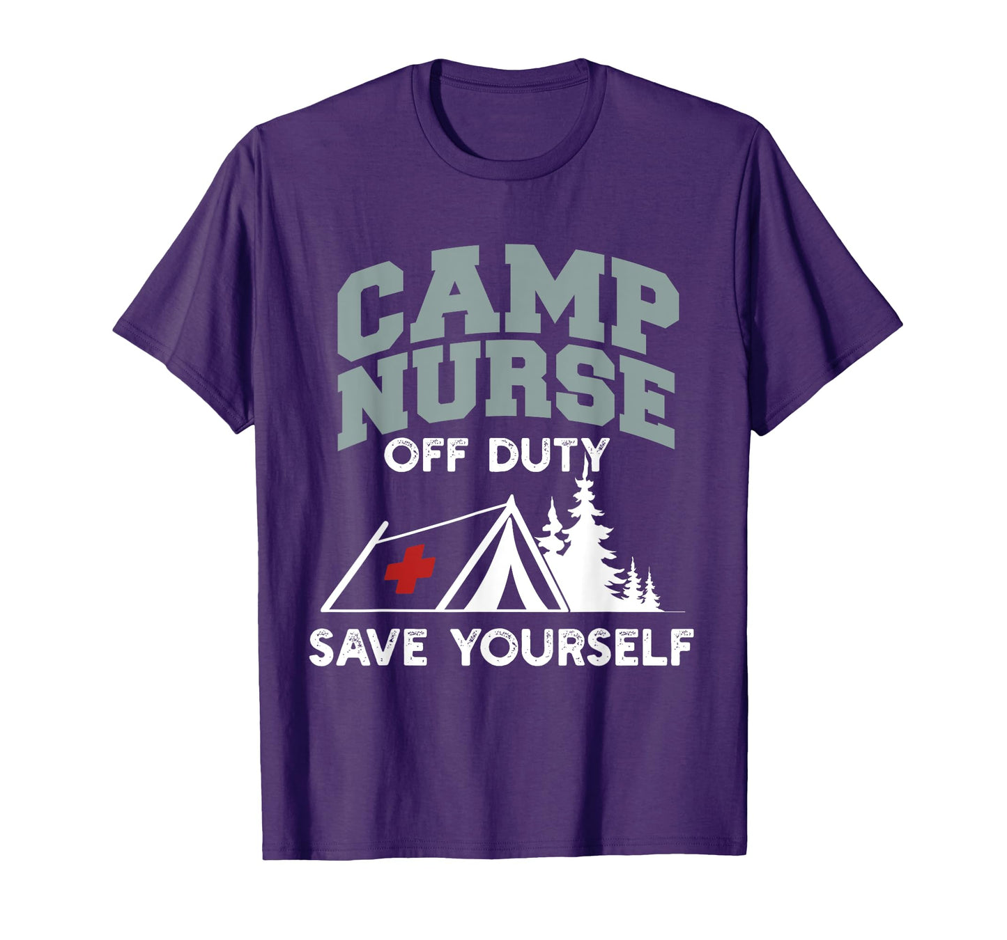 Funny Camp Nurse Off Duty Save Yourself Summer Camping Nurse T-Shirt