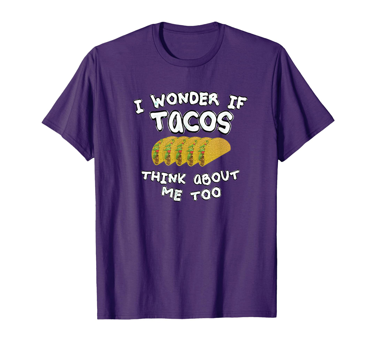 I wonder if tacos think about me too T-Shirt