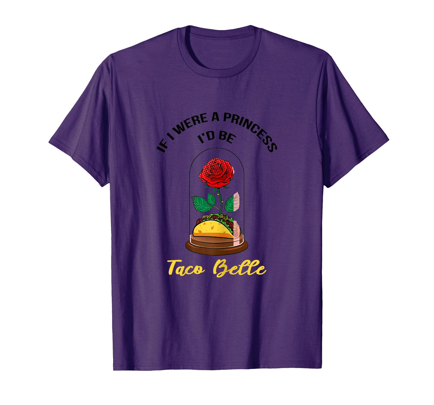 If I Were a Princess I'd Be Taco Belle Cute Quote Taco Lover T-Shirt