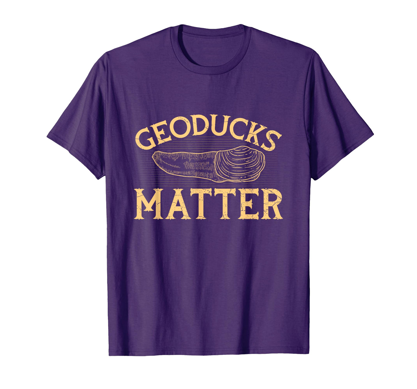 Geoducks matter Quote for a Geoduck Hunter T-Shirt