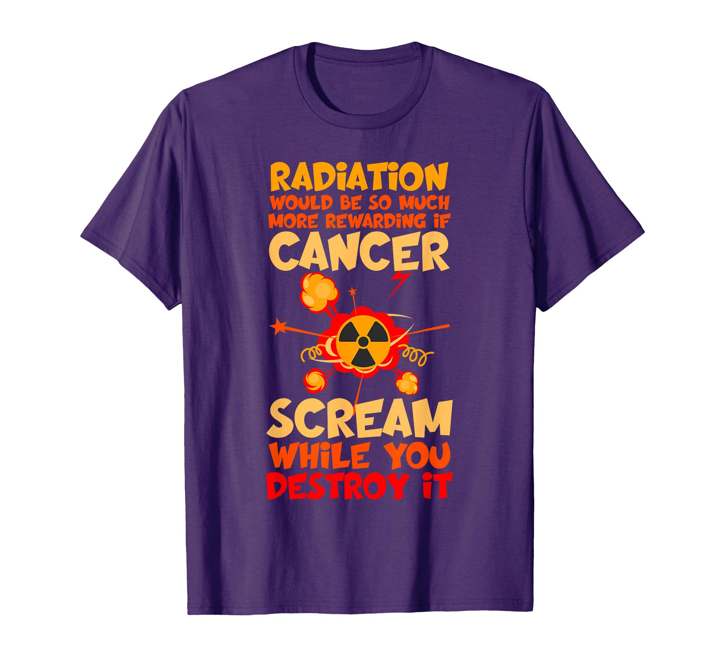 Radiation Would Be So Much More Rewarding Cancer Scream Tee T-Shirt
