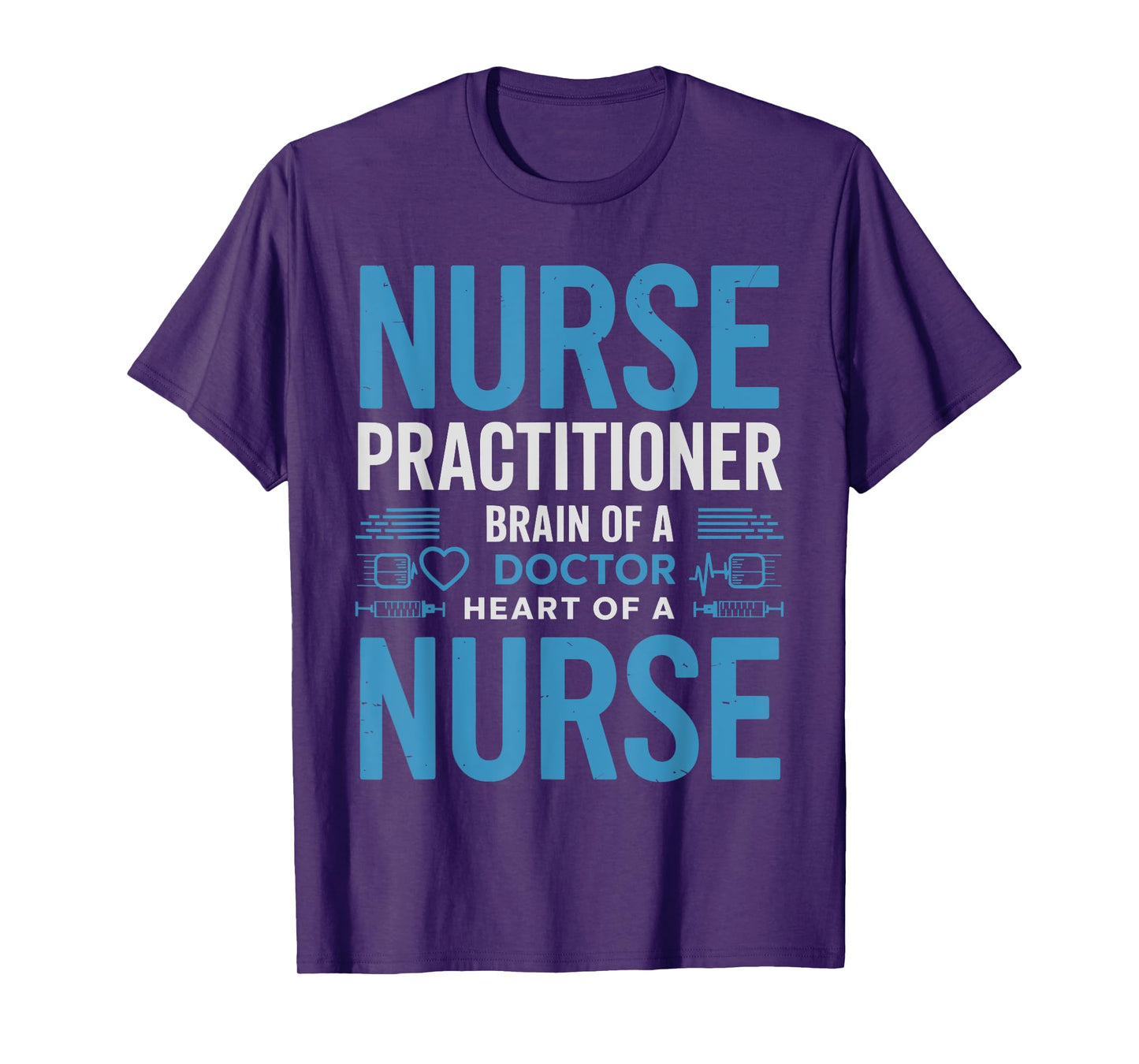 Funny Nurse Practitioner Brain of a Doctor Heart of a Nurse T-Shirt