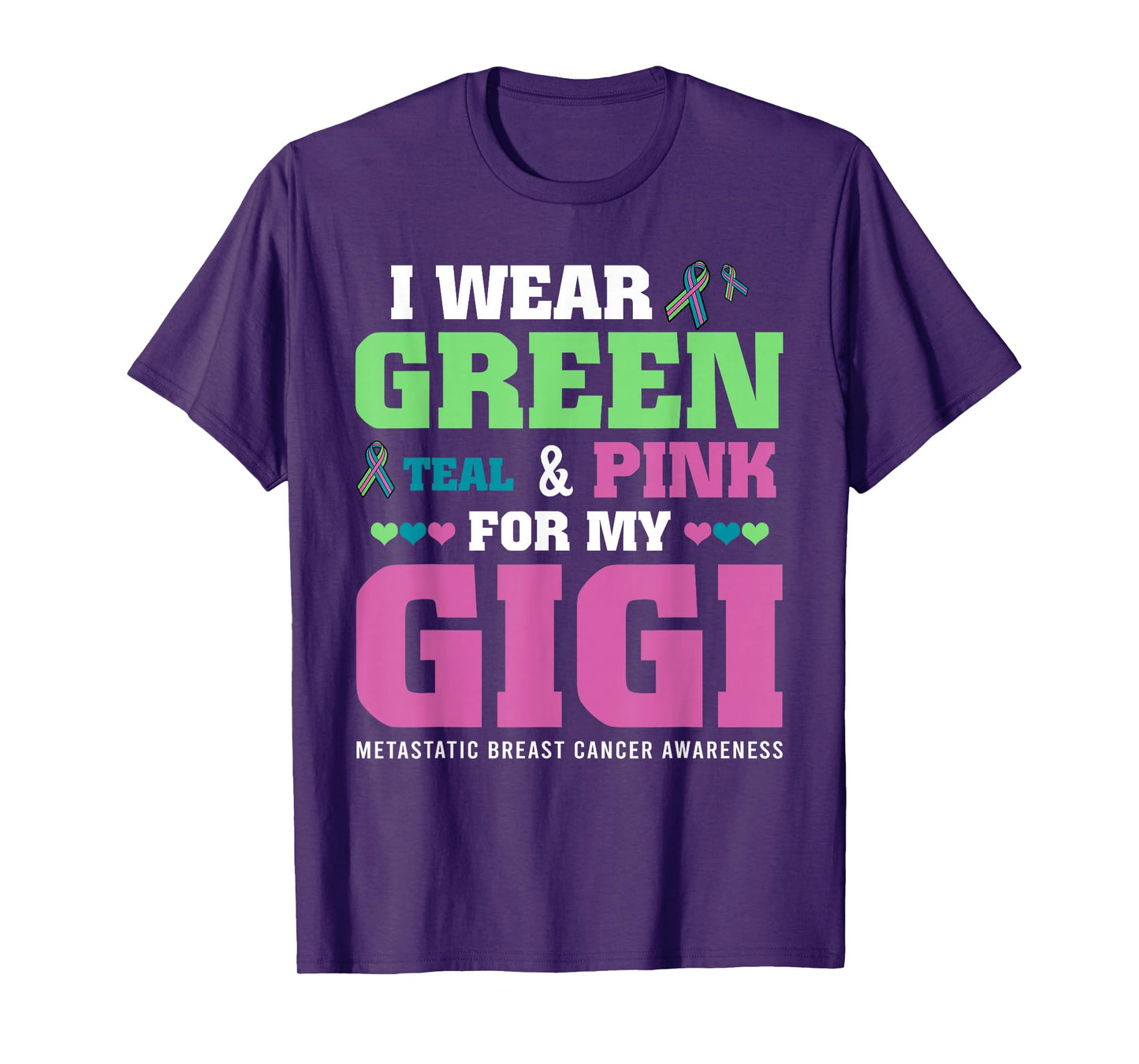 I Wear Green Teal Pink For My Gigi Metastatic Breast Cancer T-Shirt
