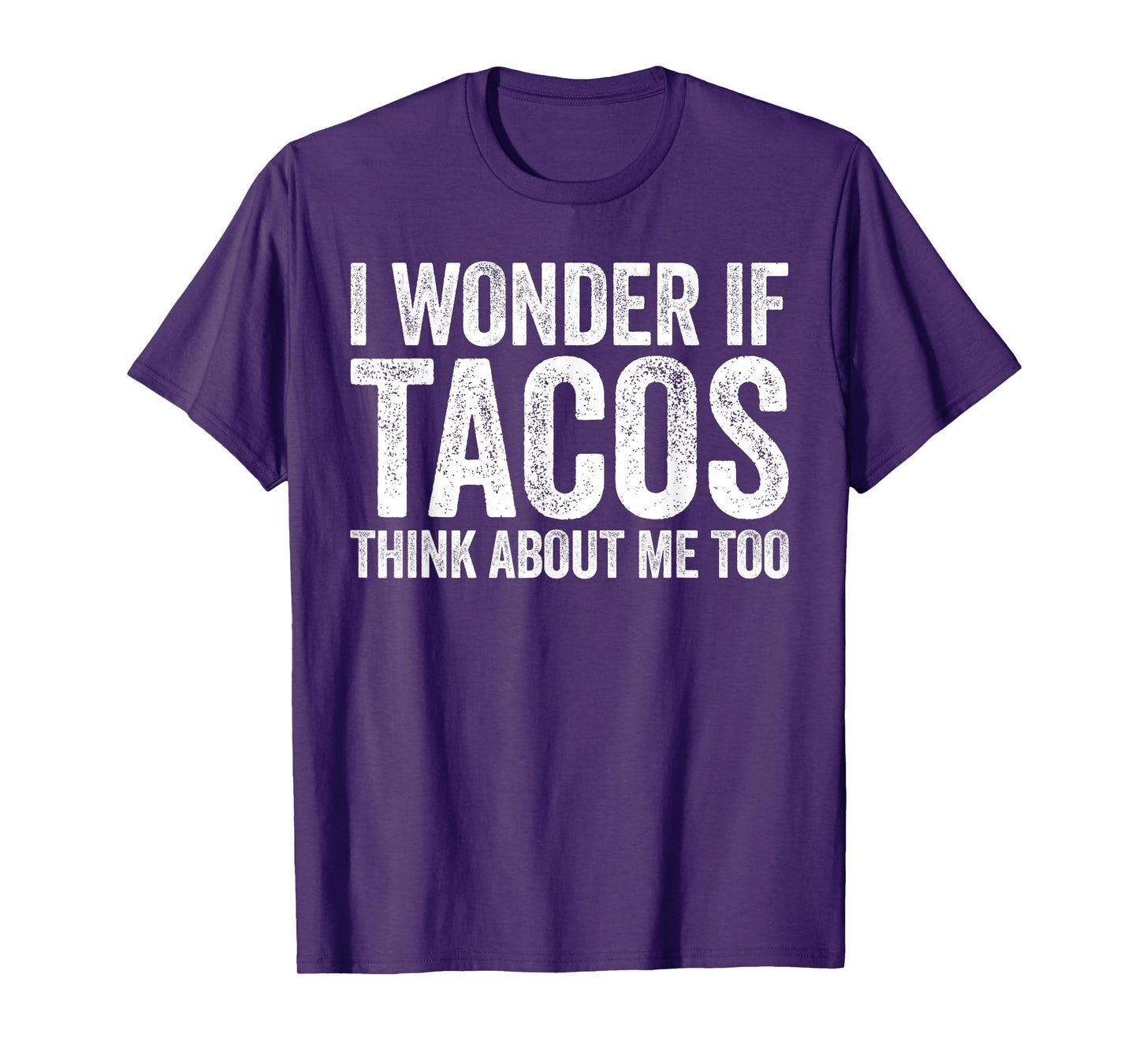 I Wonder If Tacos Think About Me Too Shirt Food Lover T-Shirt