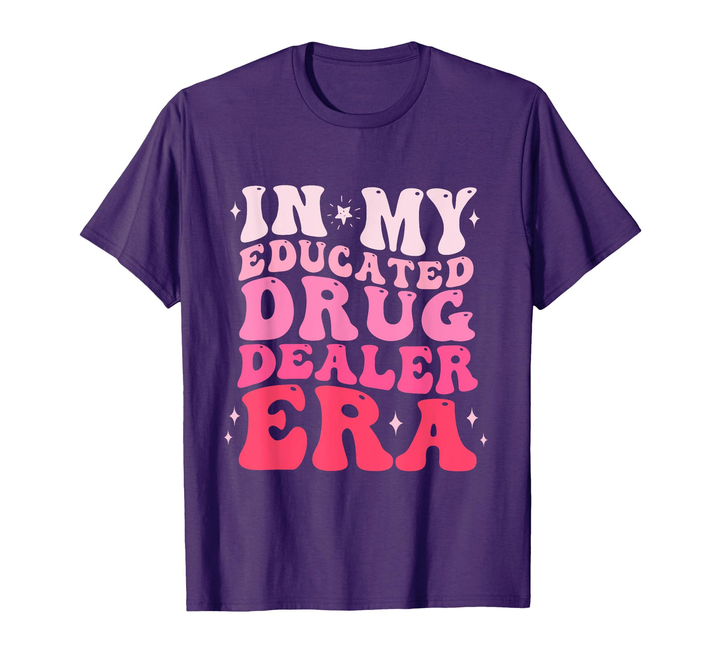 In My Educated Drug Dealer Era Educated Drug Dealer Nurse T-Shirt