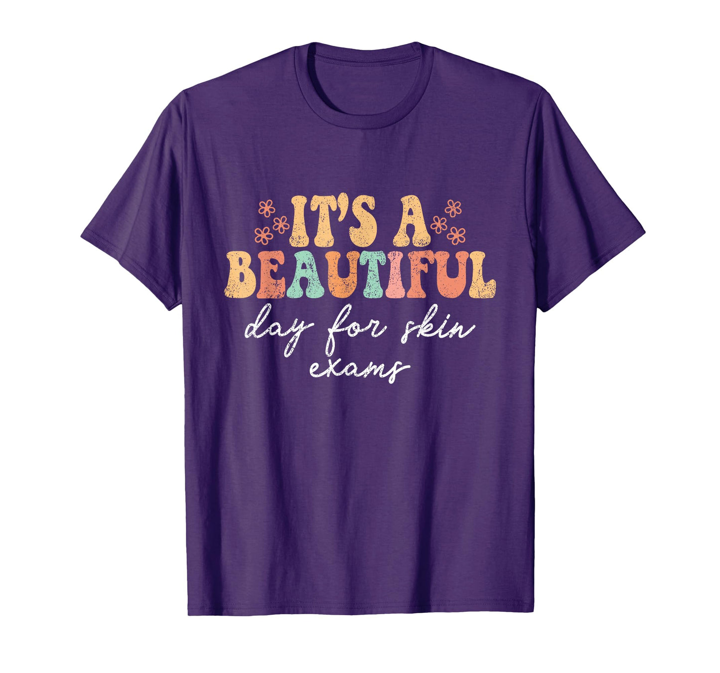 Vintage It's A Beautiful Day For Skin Exams Dermatology Derm T-Shirt
