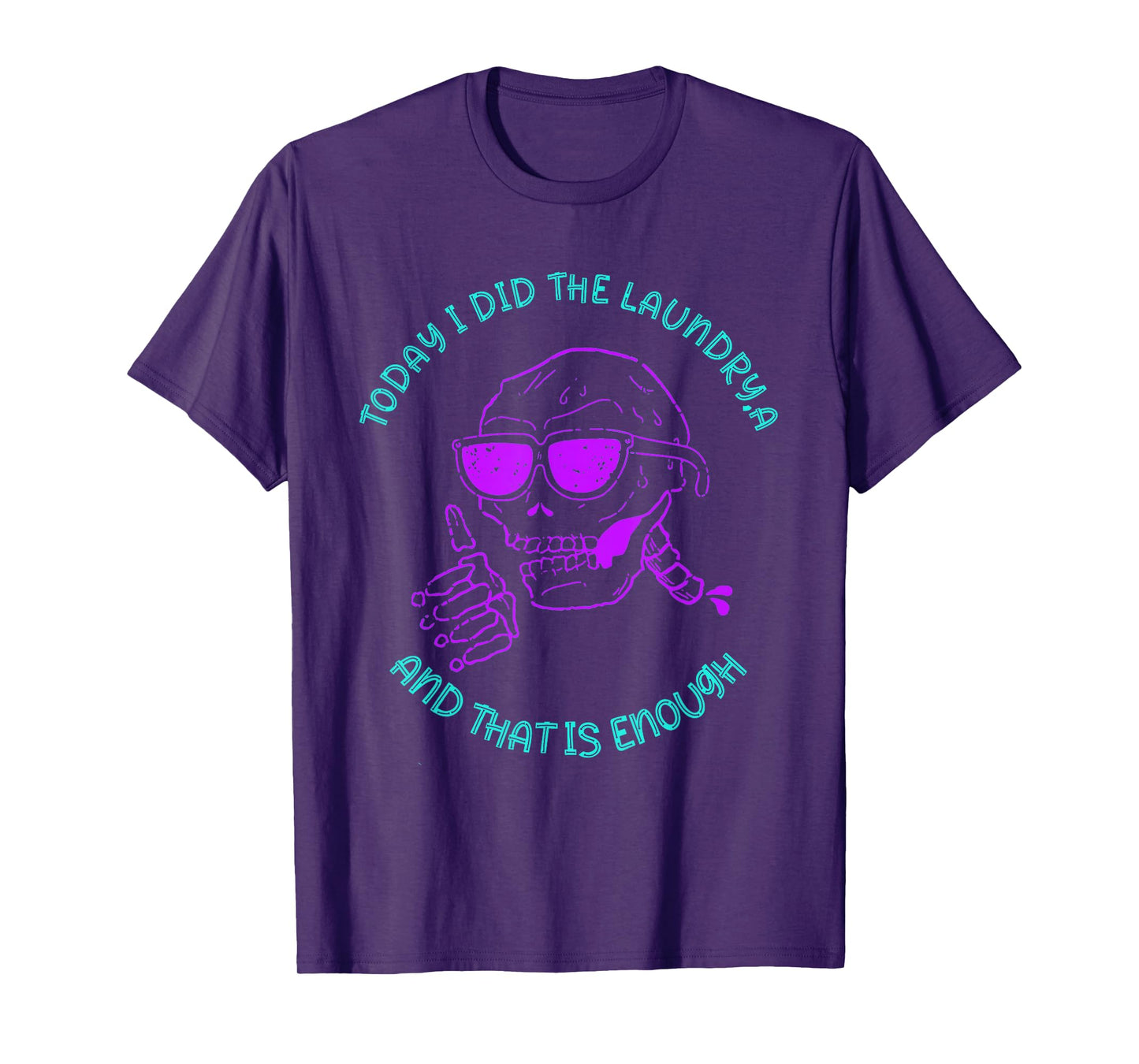 Today I Did The Laundry and That is Enough Skeleton T-Shirt
