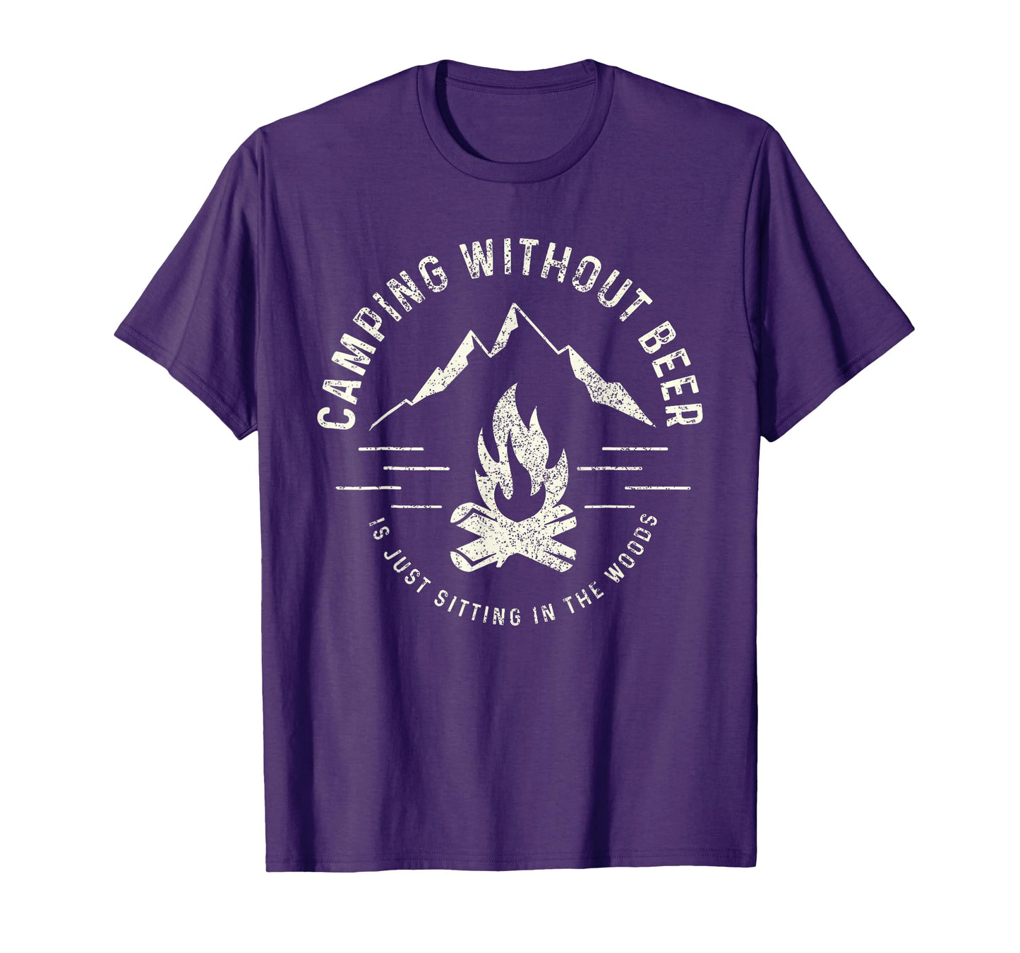 Camping Without Beer Is Just Sitting In The Woods T-Shirt