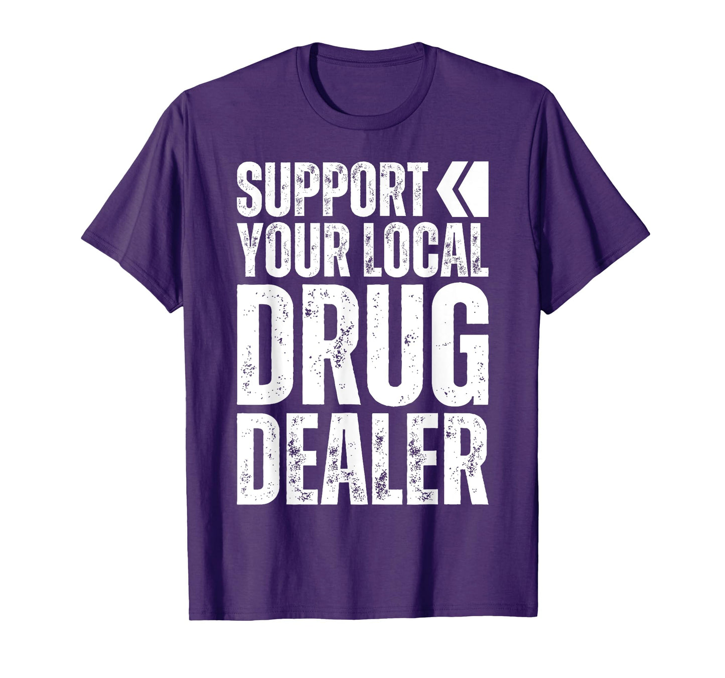Support Your Local Drug Dealer - Nursing Funny Pharmacy Pun T-Shirt