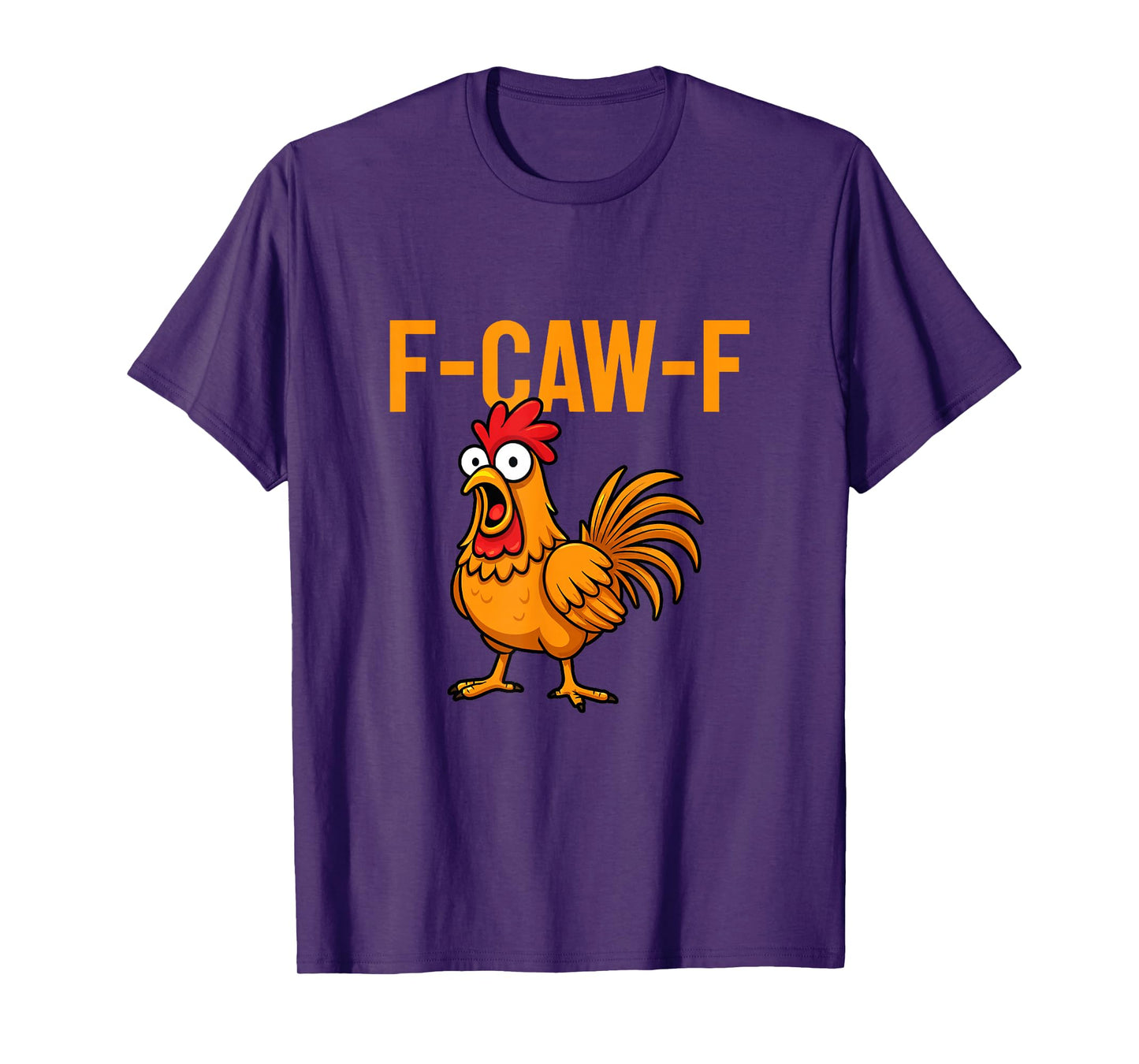 F-Caw-F Funny Chicken Humor Quote Rooster Meme T-Shirt