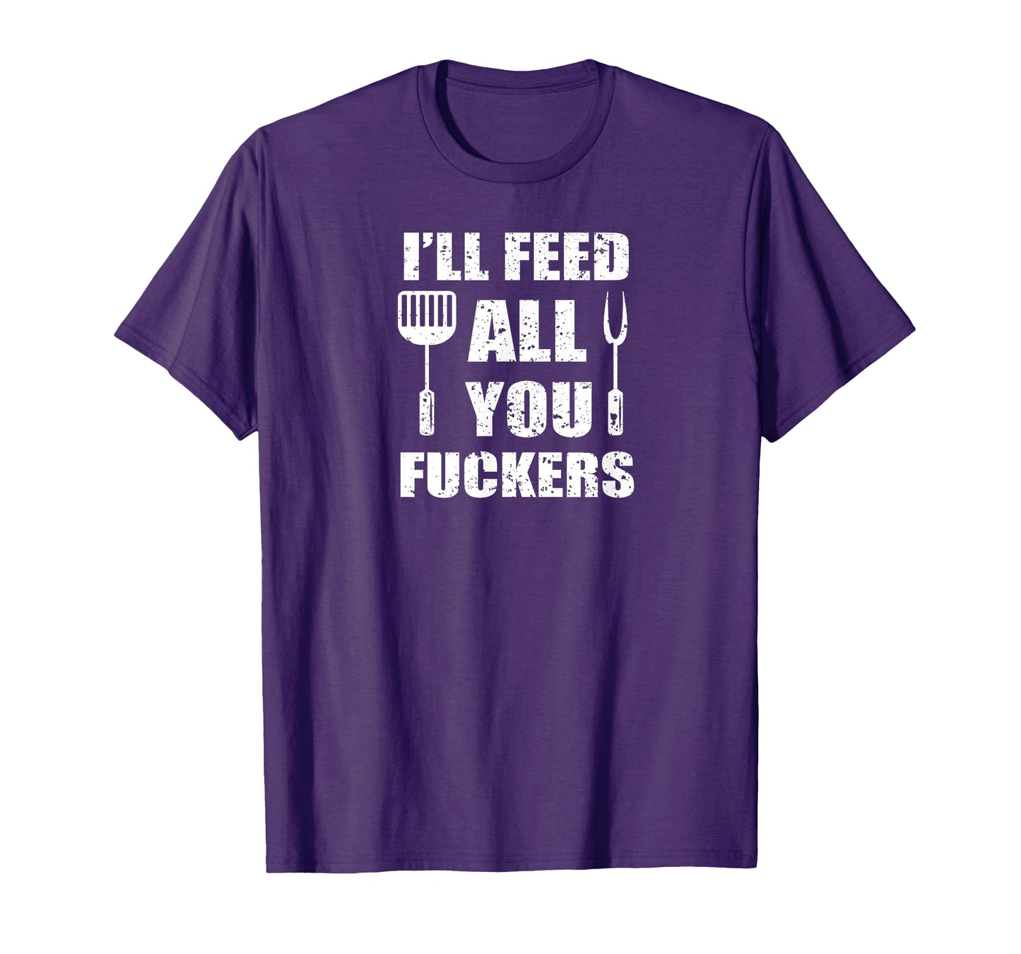 BBQ Dad Joke I'll Feed All You Fuckers Barbecue Cookout Chef T-Shirt