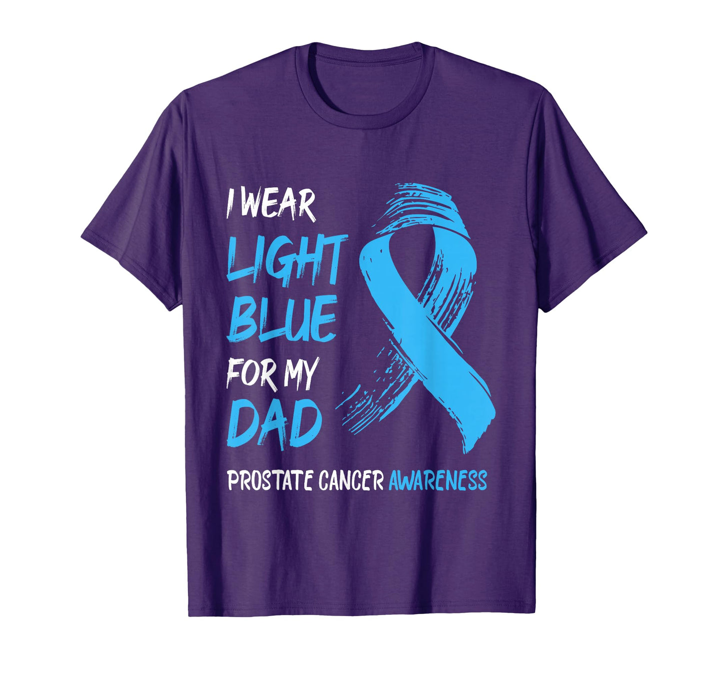 I Wear Light Blue For My Dad - Prostate Cancer Awareness T-Shirt